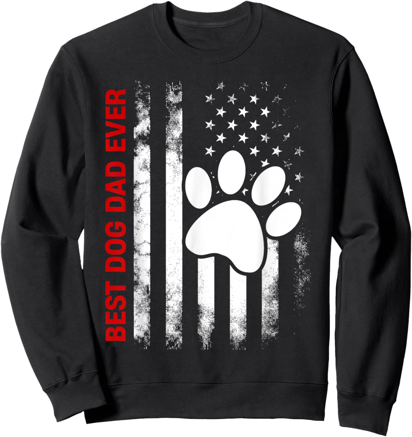 Best Dog Dad Ever American Flag for Best Father Sweatshirt - Sweatshirt | Black