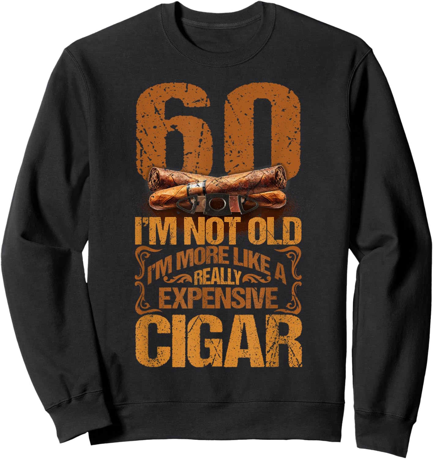 60 Years Really Expensive Cigar 60th Birthday Cigar Smoker Sweatshirt - Sweatshirt | Black