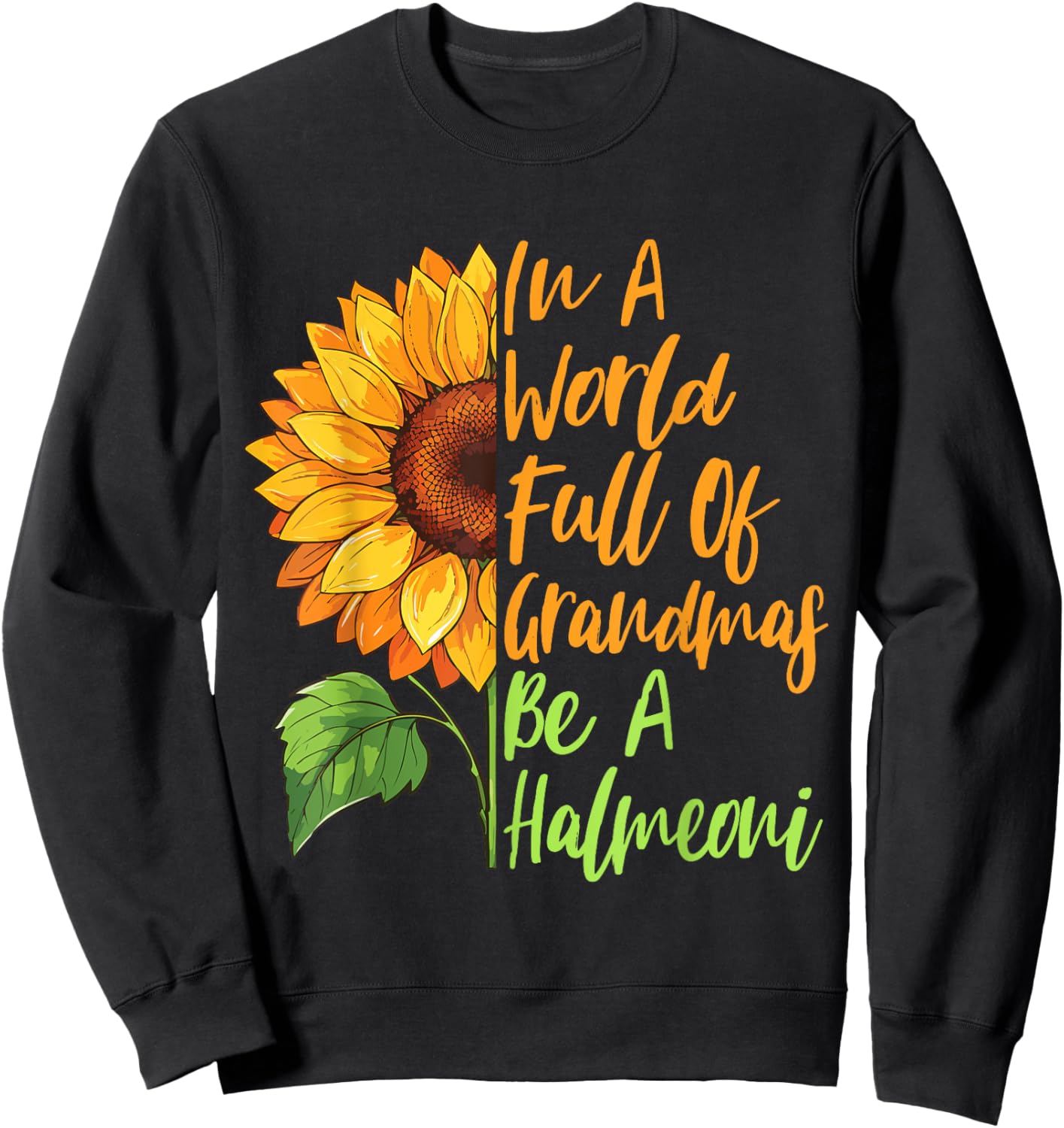 In A World Full Of Grandmas Be A Halmeoni Korean Grandma Sweatshirt - Sweatshirt | Black