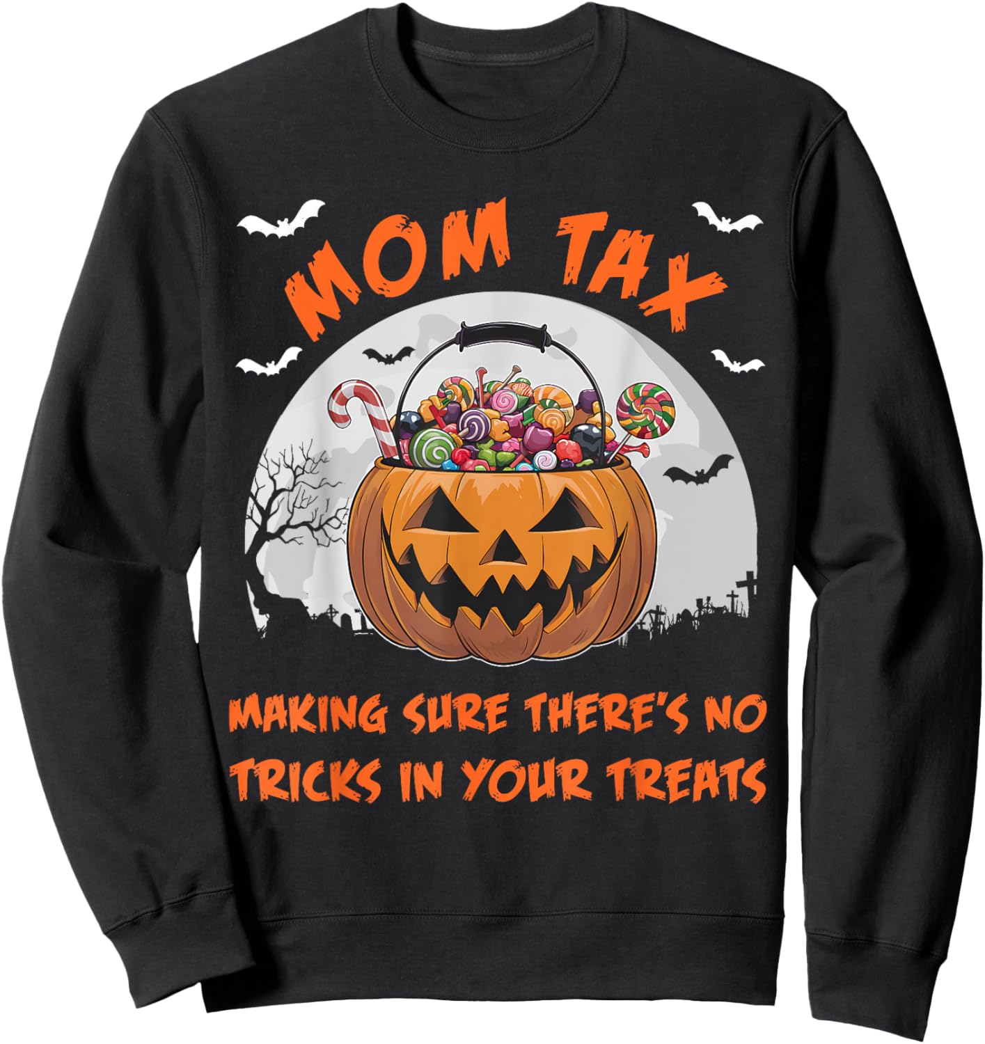 Mom Tax Halloween Funny Trick Or Treat Candy Sweatshirt - Sweatshirt | Black