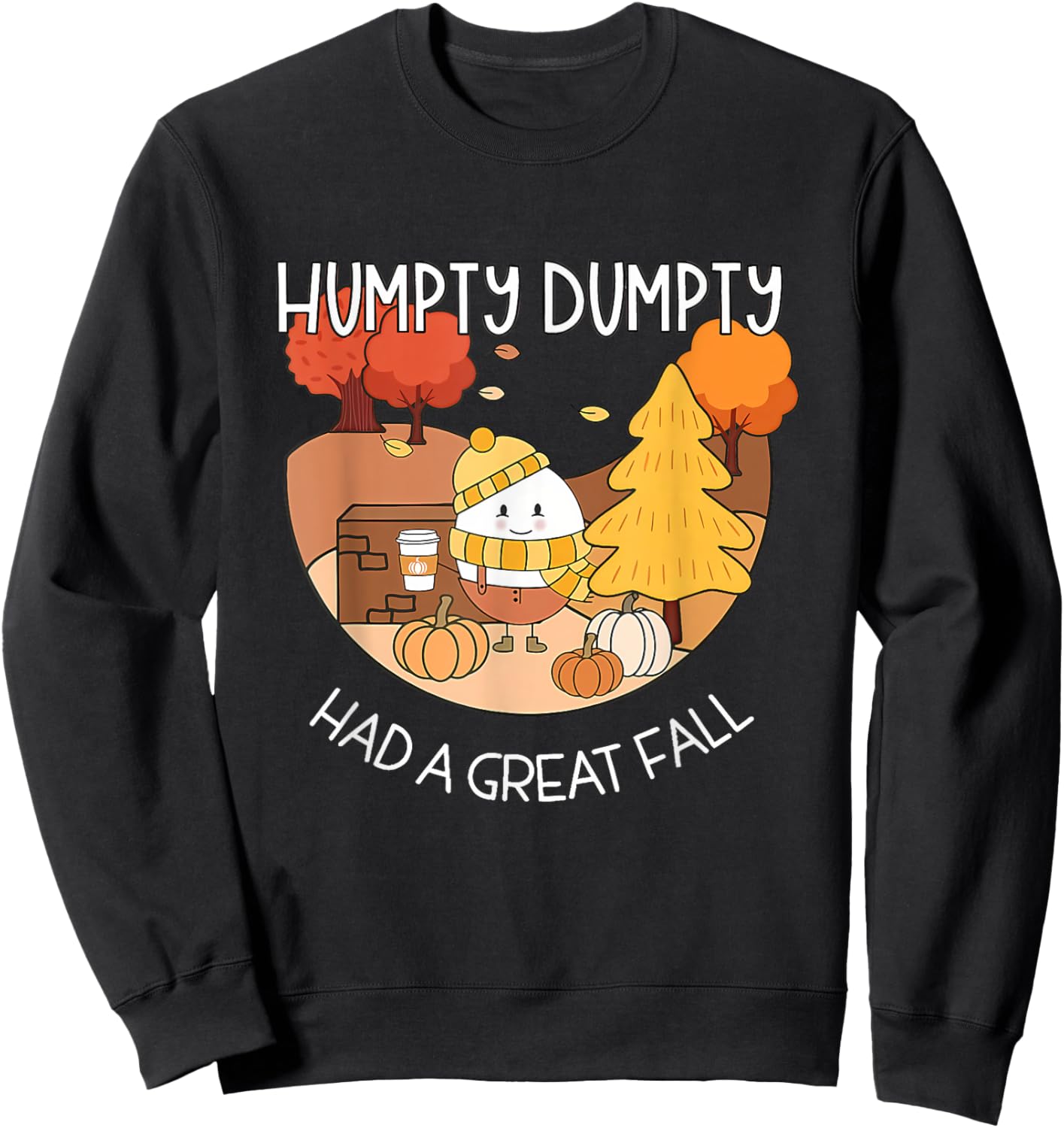 Humpty Dumpty Had A Great Fall Shirt Aesthetic Pumpkin Spice Sweatshirt - Sweatshirt | Black