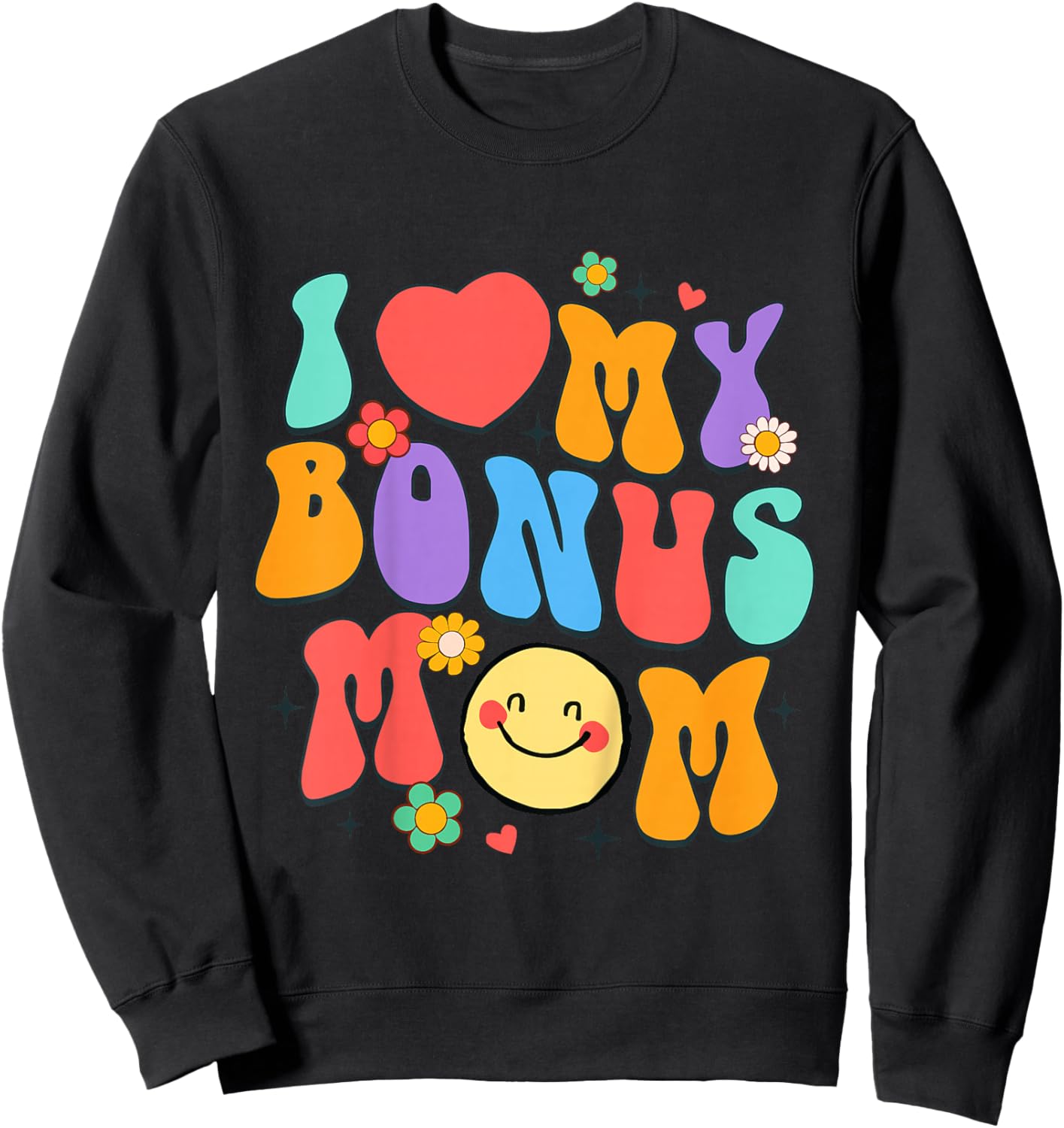 Step Mom Bonus Mama Mother’s Day I Love My Bonus Mom Sweatshirt - Sweatshirt | Black