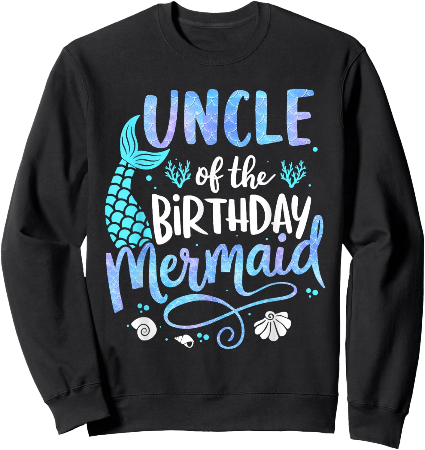 Uncle Of The Birthday Mermaid Matching Family Party Father Sweatshirt - Sweatshirt | Black