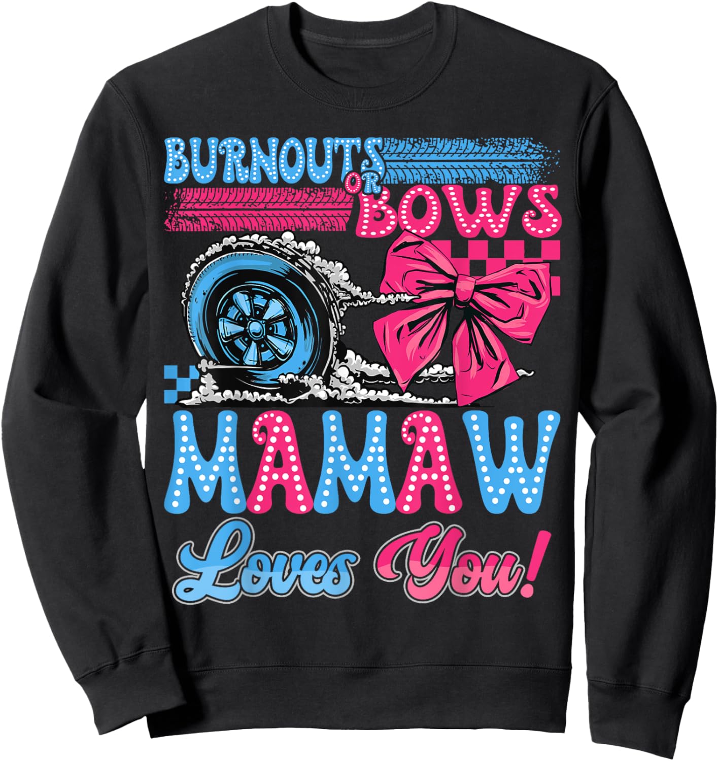 Burnouts or Bows Mamaw Loves You Gender Reveal Party Sweatshirt - Sweatshirt | Black
