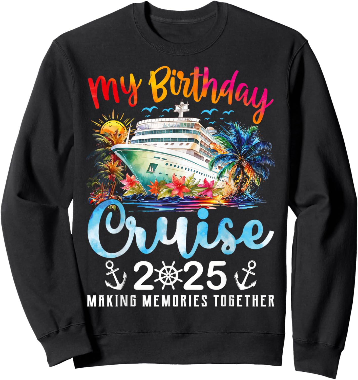 My Birthday Cruise Ship Party Vacation Birthday Trip 2025 Sweatshirt - Sweatshirt | Black