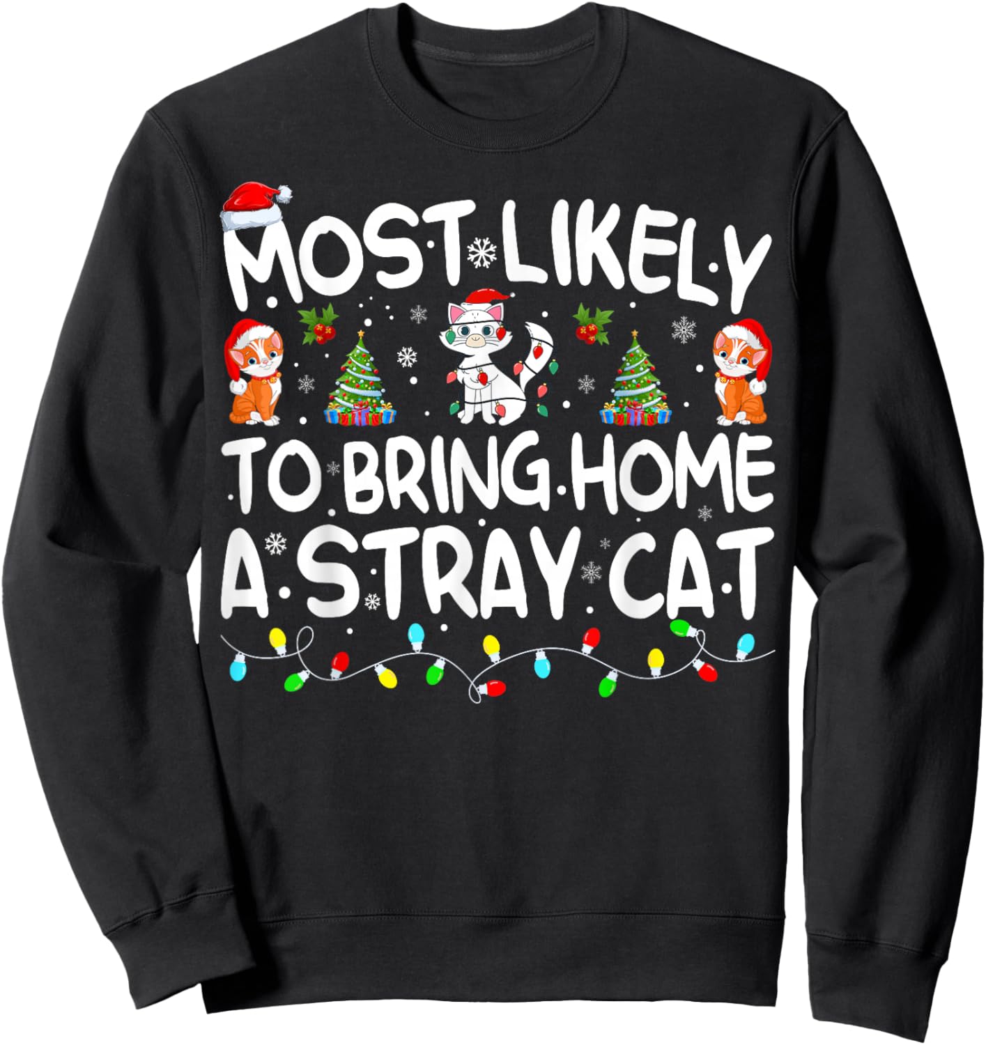 Most Likely To Bring Home A Stray Cat Matching Christmas Sweatshirt - Sweatshirt | Black