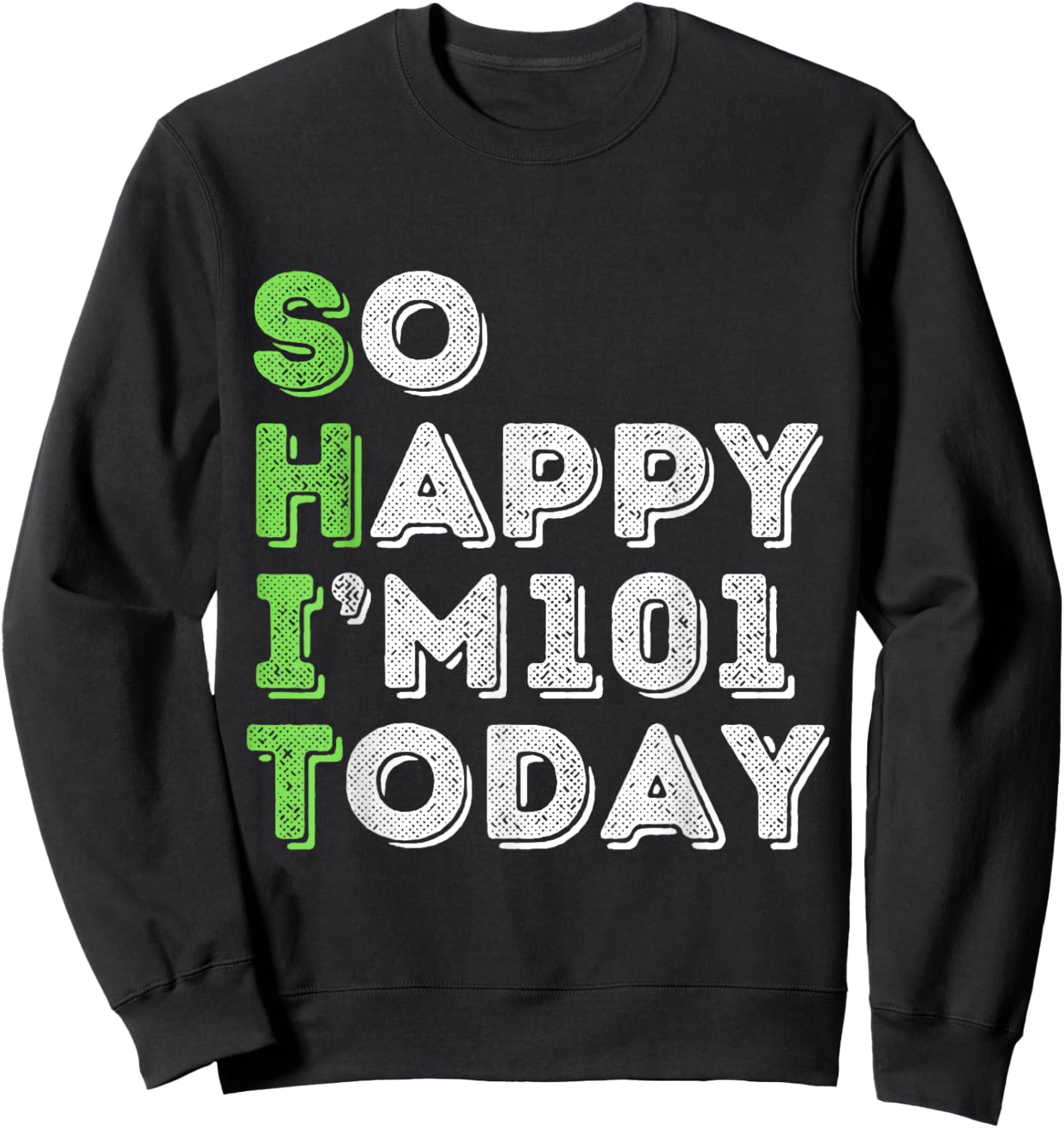 So Happy I'm 101 Today 101 Years Old birthday gifts Sweatshirt - Sweatshirt | Black