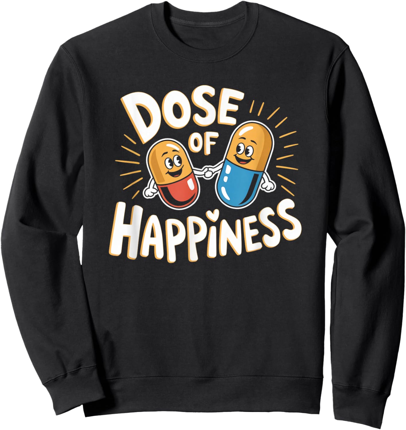 Funny Pharmacist Dose of Happiness Pill Drug Dealer Squad Sweatshirt - Sweatshirt | Black