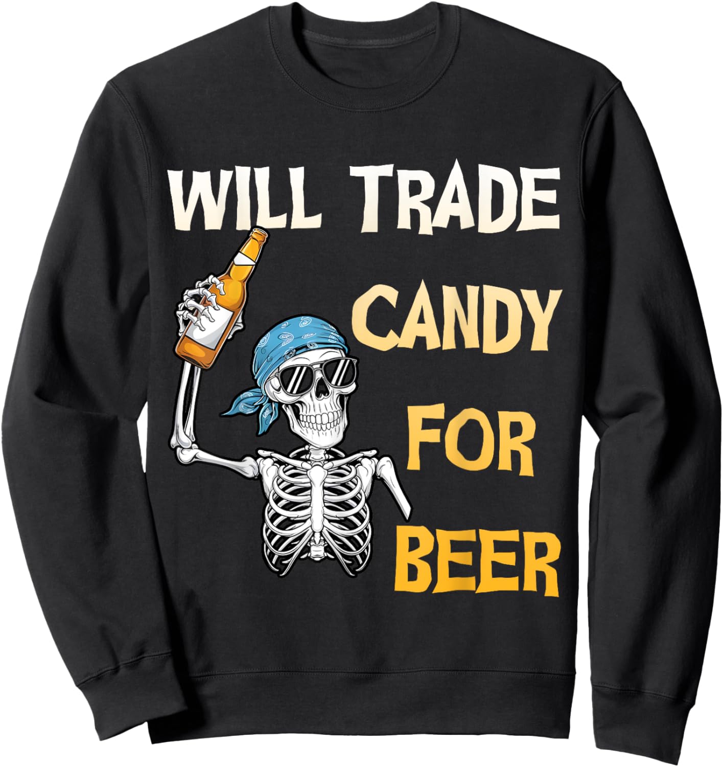 Will Trade Candy for Beer Skeleton Halloween Funny Sweatshirt - Sweatshirt | Black