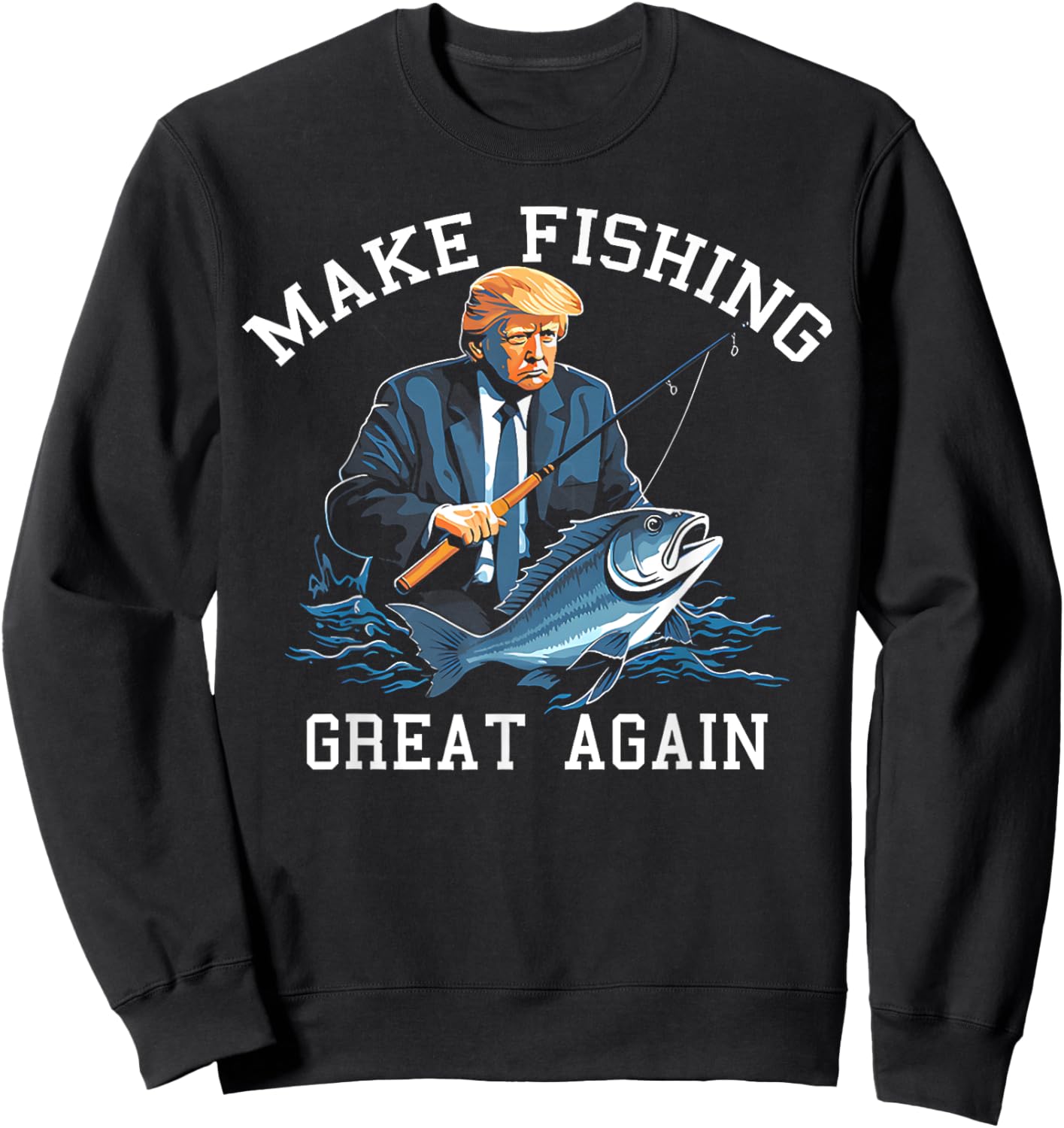 Trump Making Fishing Great Again Sweatshirt - Sweatshirt | Black
