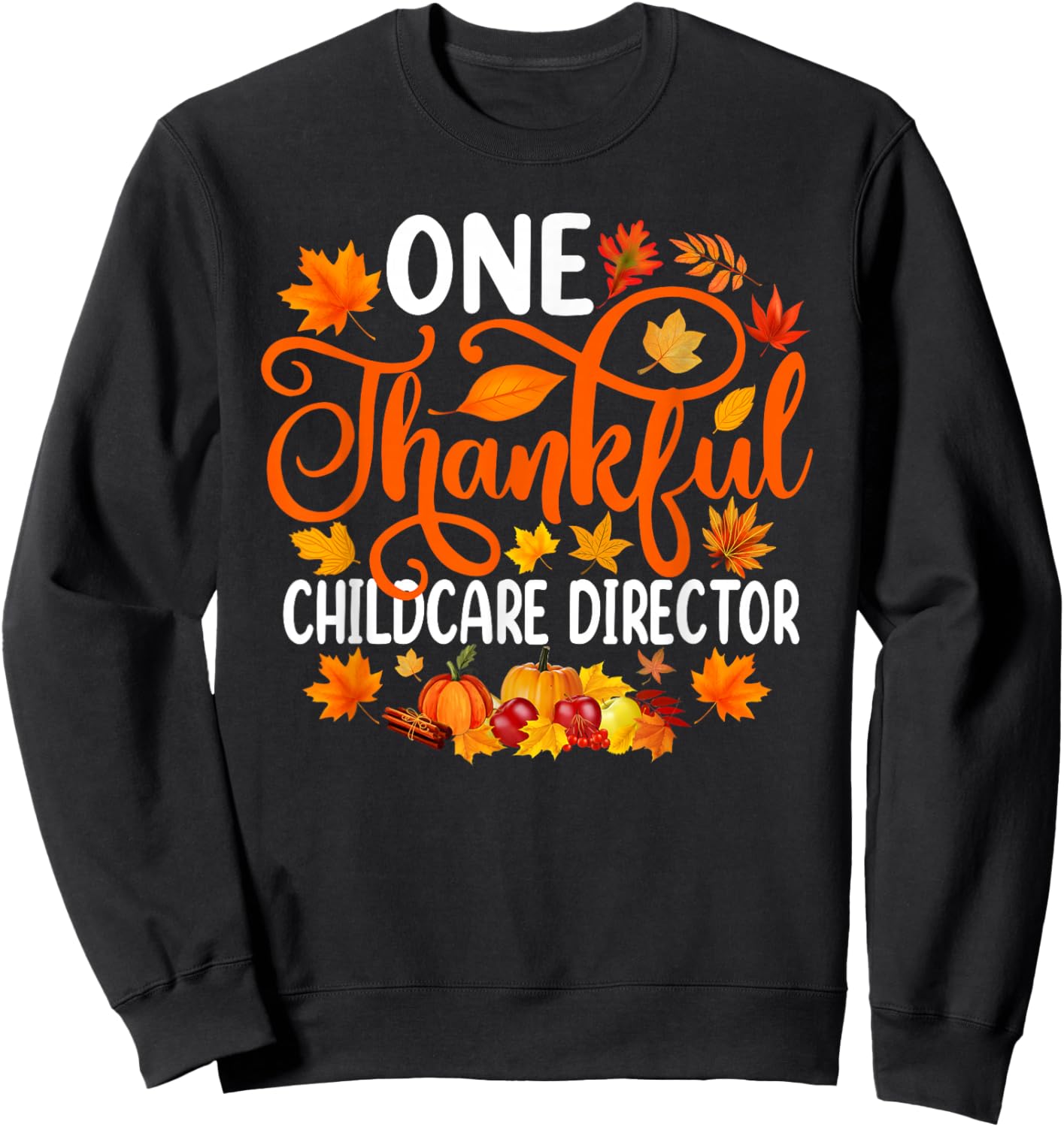 One Thankful Childcare Director Fall Autumn Thanksgiving Sweatshirt - Sweatshirt | Black