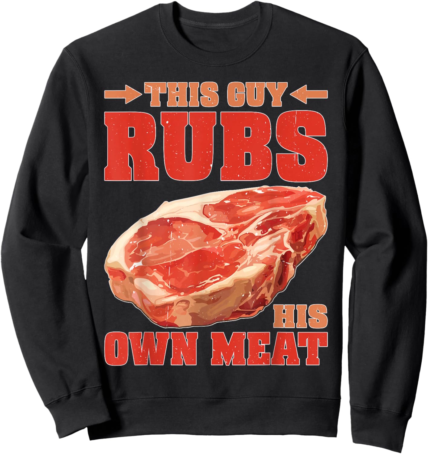 This Guy Rubs His Own Meat BBQ Grilling Sweatshirt - Sweatshirt | Black