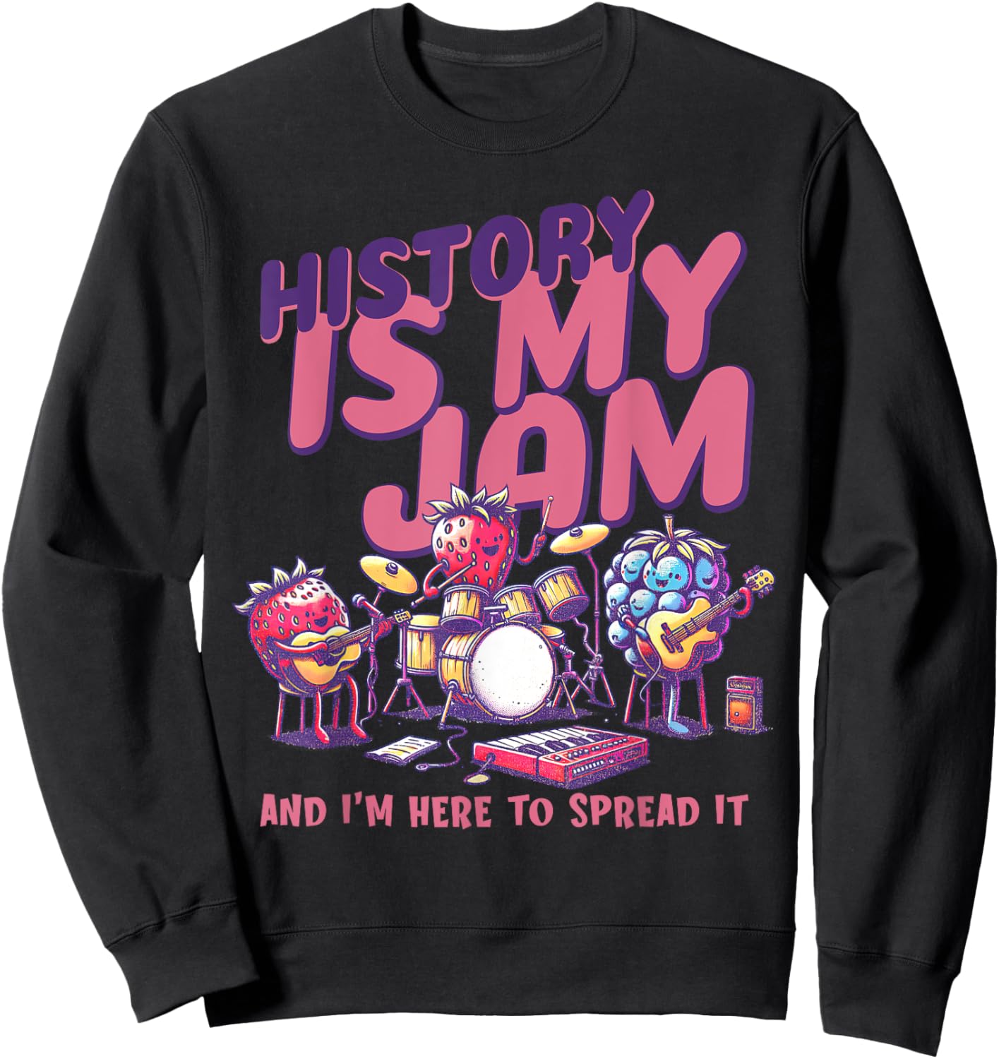 History Is My Jam And I'm Here To Spread It History Teacher Sweatshirt - Sweatshirt | Black