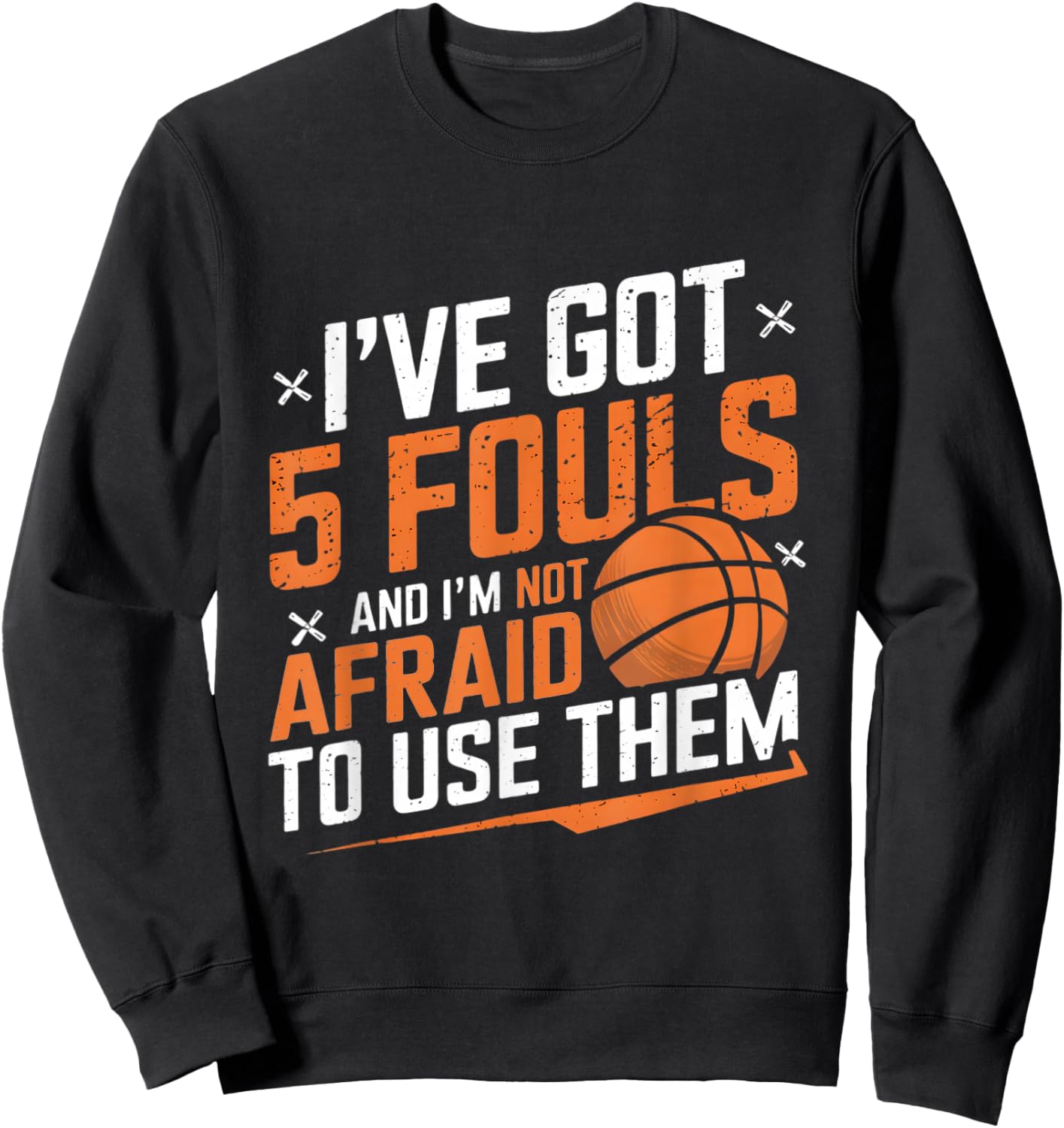 Funny Basketball Player Saying I Got 5 Fouls 2025 Men Boys Sweatshirt - Sweatshirt | Black