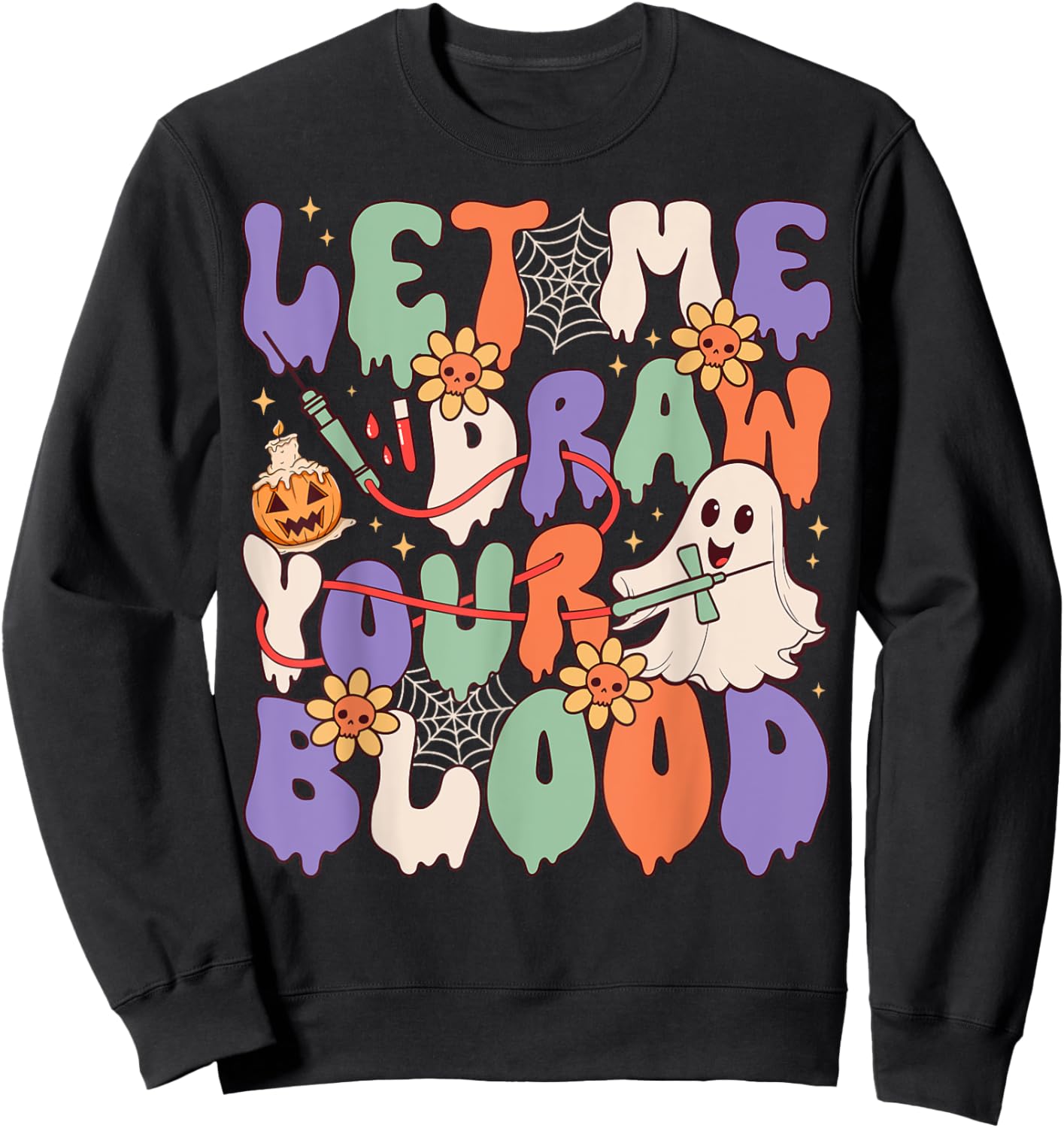Let Me Draw Your Blood Funny Phlebotomist Halloween Spooky Sweatshirt - Sweatshirt | Black