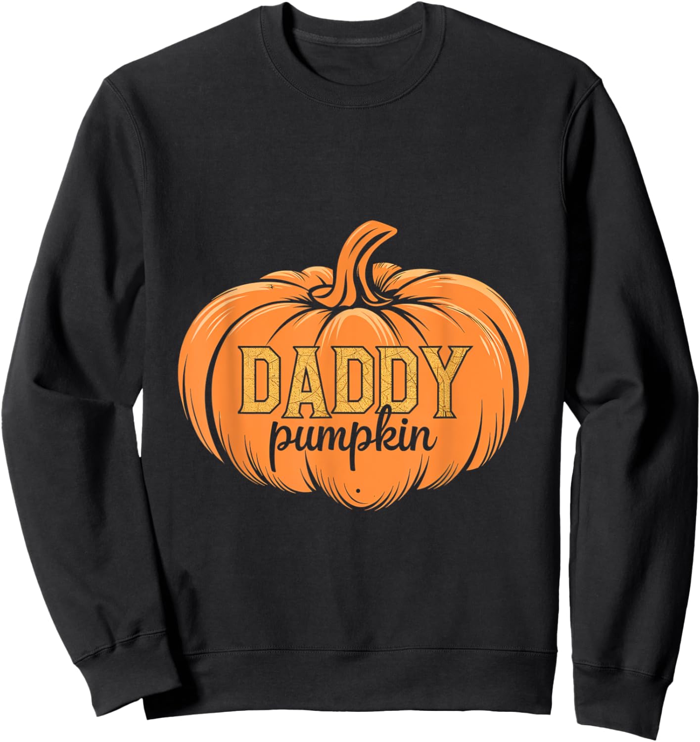 Daddy Pumpkin Fall Dad Family Father Autumn Sweatshirt - Sweatshirt | Black
