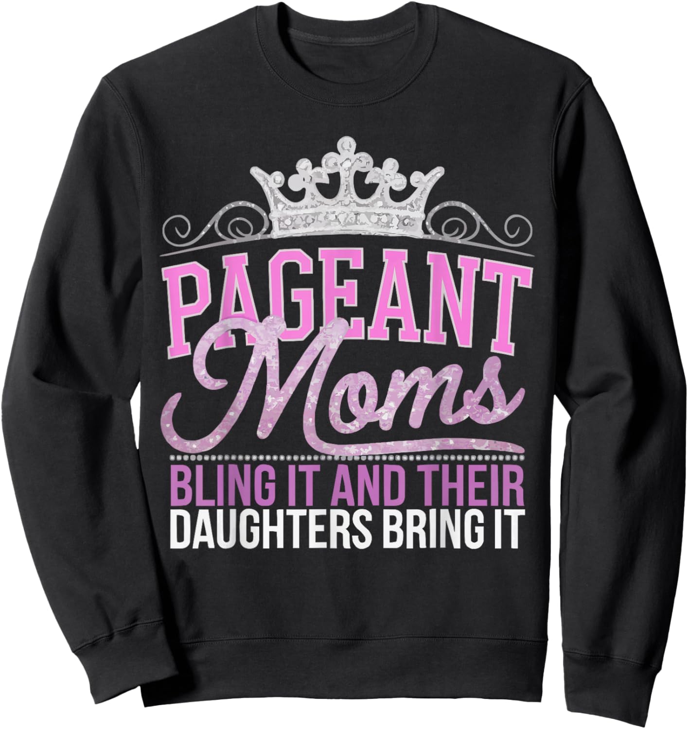 Pageant Mom Pageantry Pageant Contest Beauty Queen Sweatshirt - Sweatshirt | Black