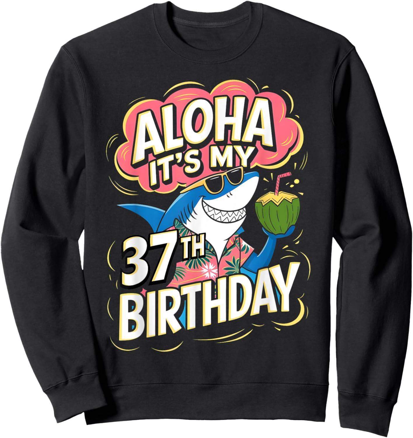 Aloha Its My 37th Birthday Hawaii Shark 37 Year Old Hawaiian Sweatshirt - Sweatshirt | Black