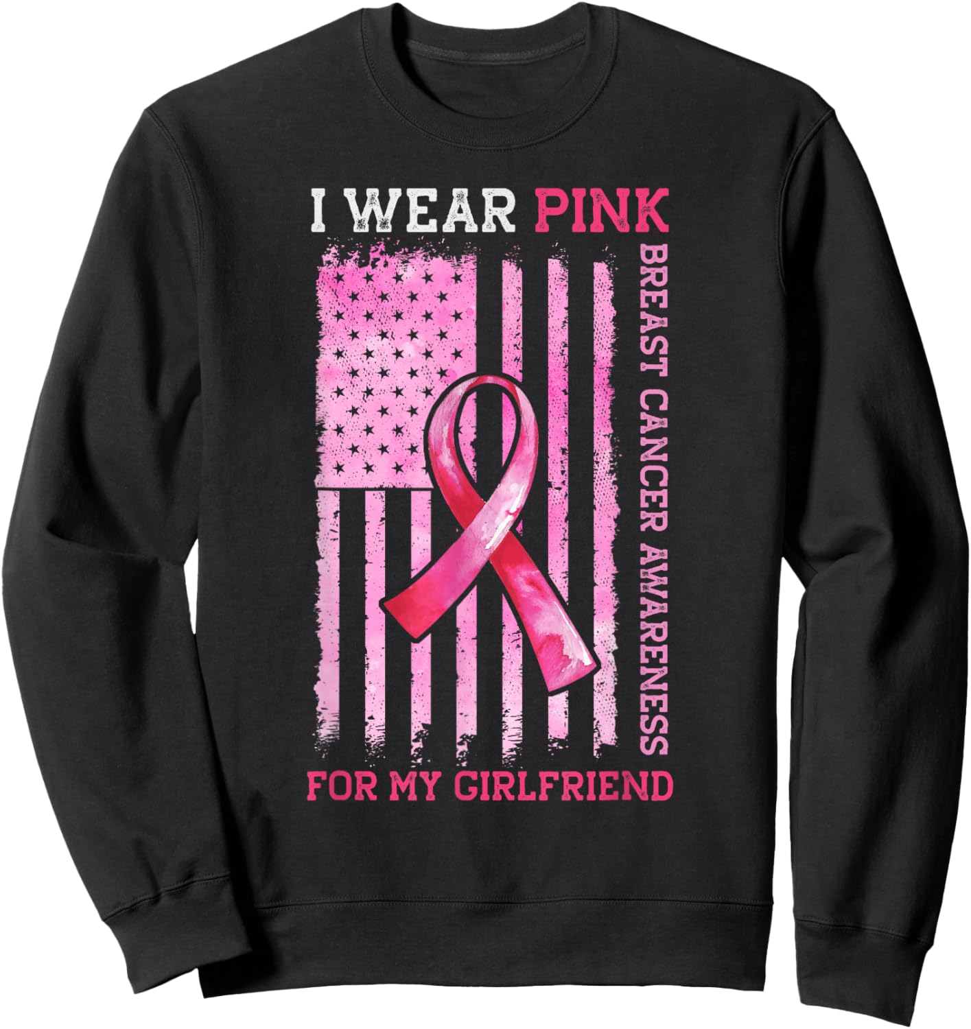 I Wear Pink For My Girlfriend American Flag Breast Cancer Sweatshirt - Sweatshirt | Black