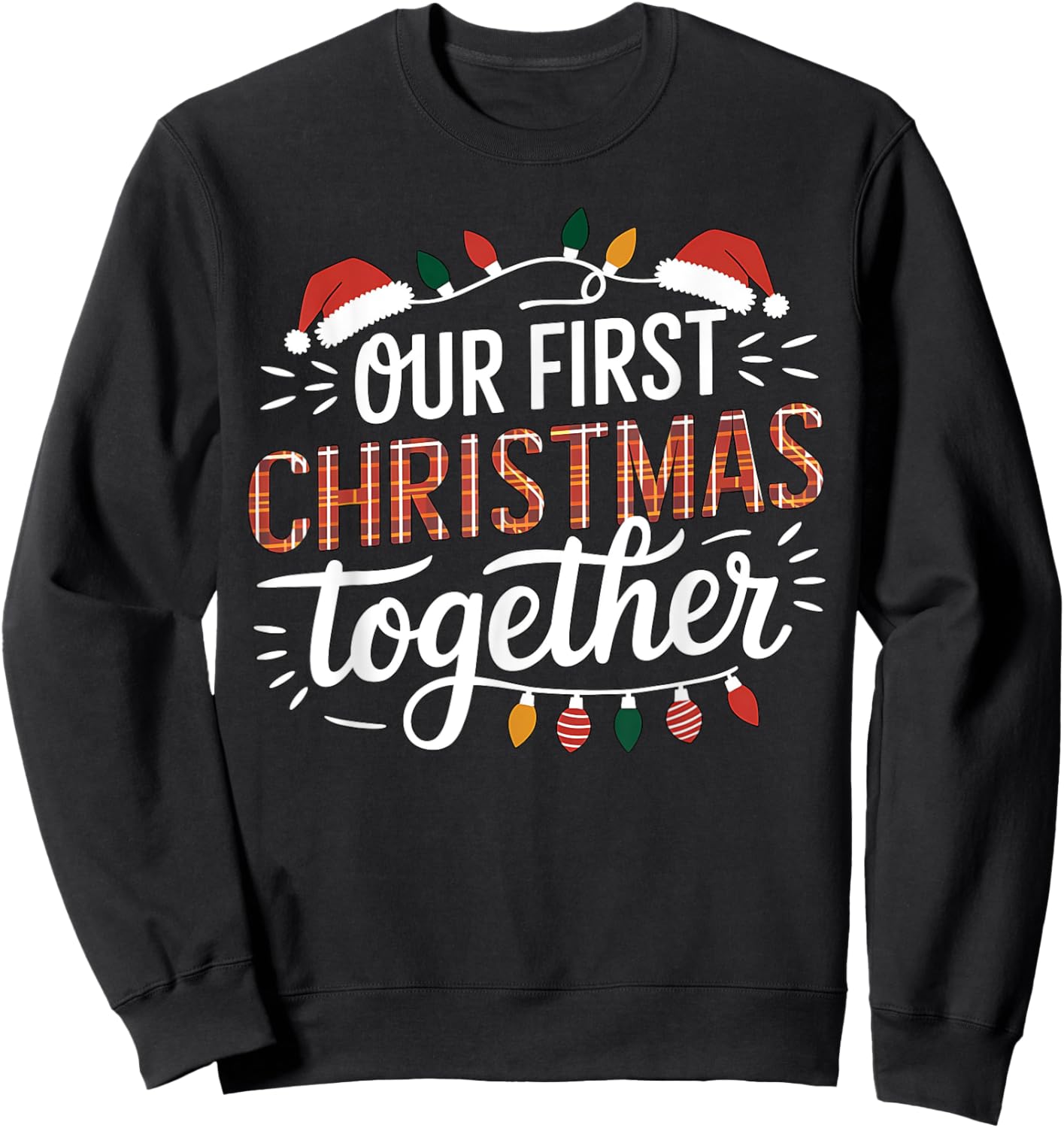 Our First Christmas Together Women Men Xmas Funny Couples Pajamas Christmas Sweatshirt - Sweatshirt | Black