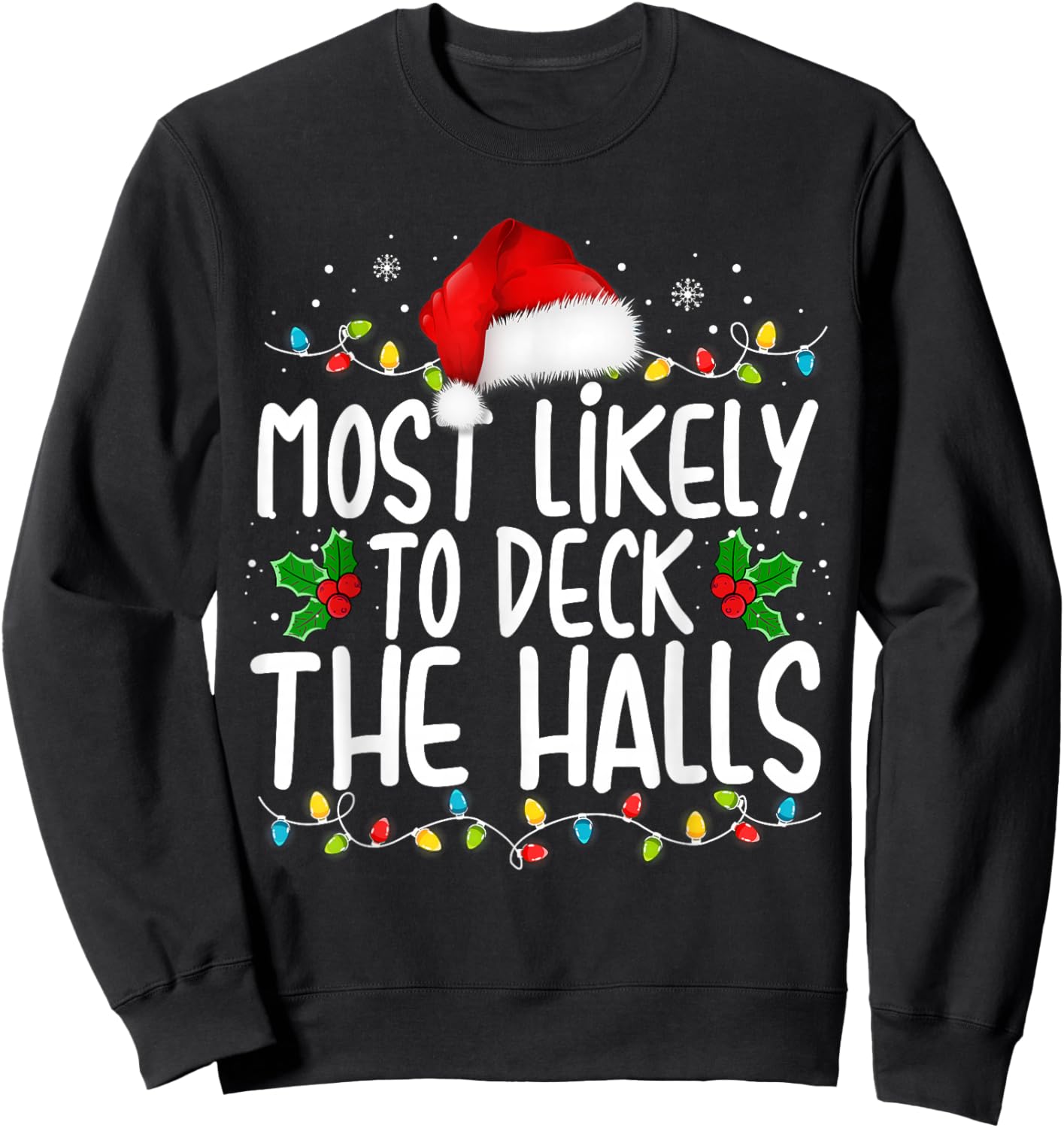 Most Likely To Deck The Halls Funny Christmas Holiday Sweatshirt - Sweatshirt | Black