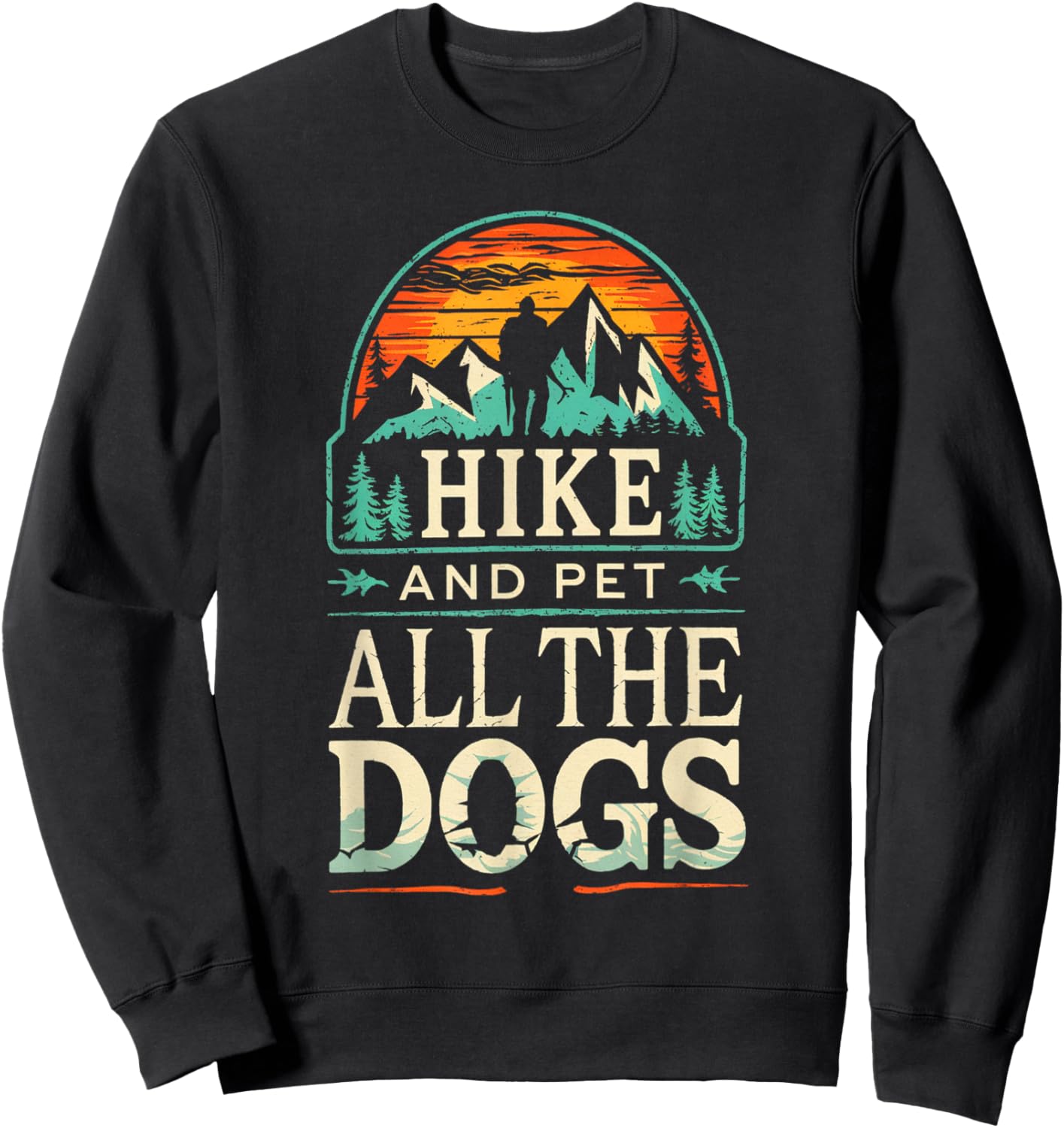 Hiking With My Dogs Hike And Pet All The Dogs Mountain Sweatshirt - Sweatshirt | Black