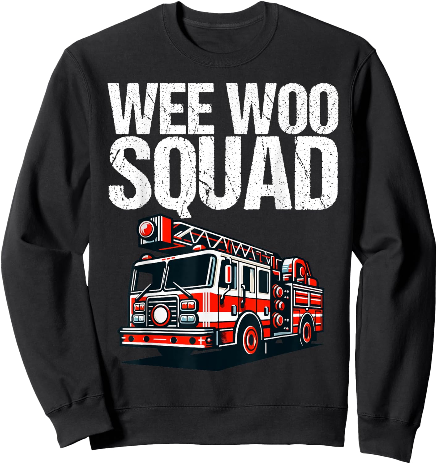 Funny Wee Woo Squad Fire Truck Design for Kids and Adults Sweatshirt - Sweatshirt | Black