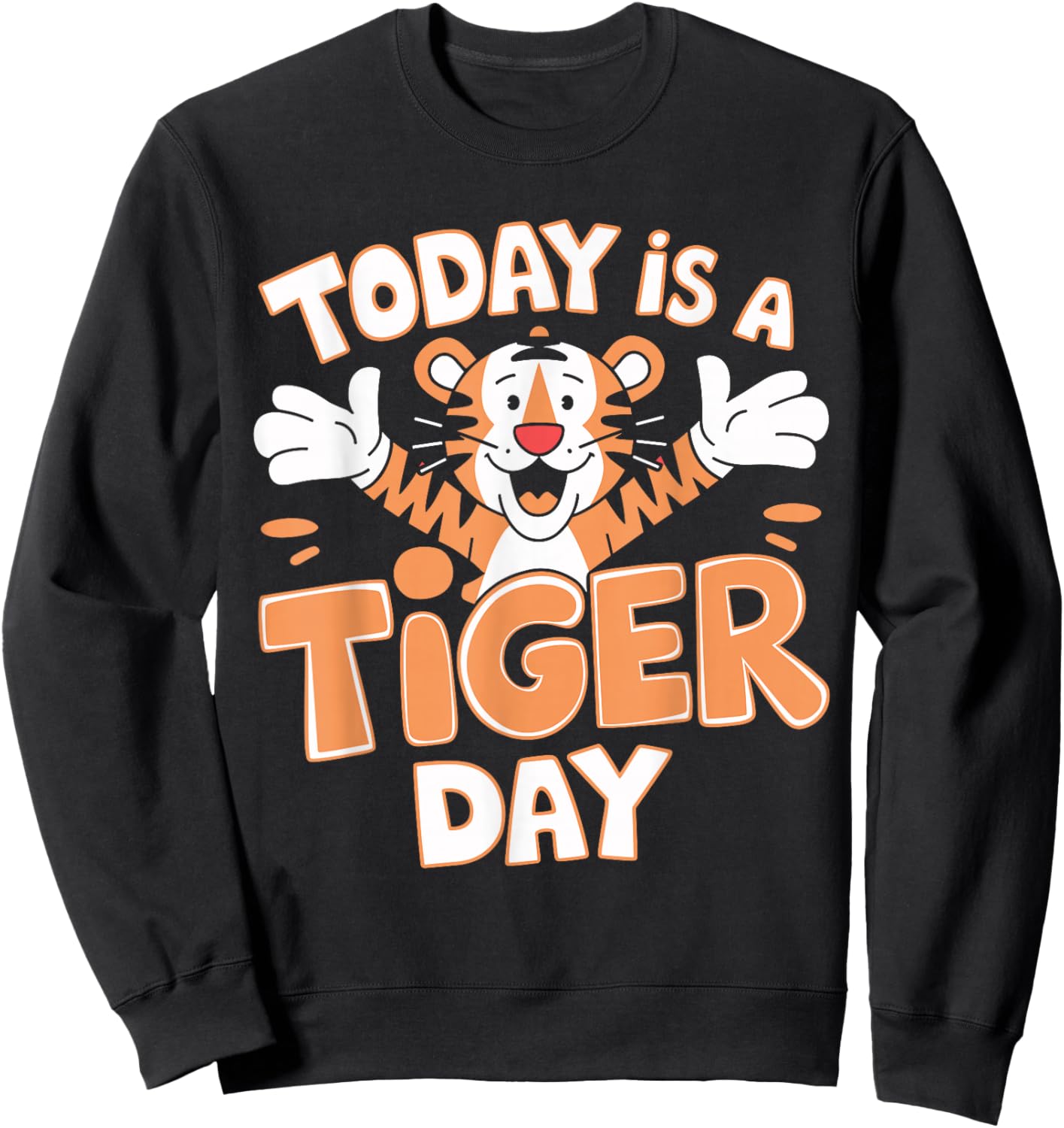 Today is A Tiger Day Cute Cartoon Animal Childrens Kids Zoo Sweatshirt - Sweatshirt | Black