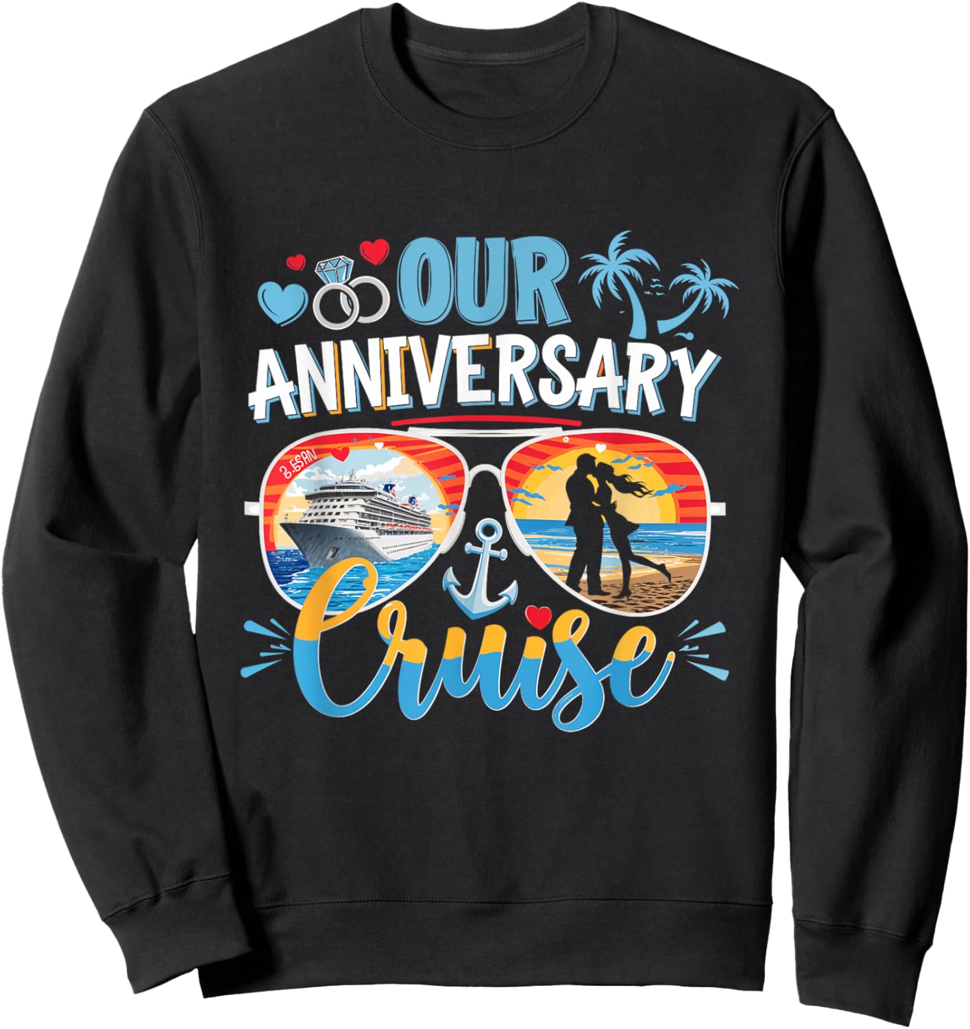 Our Anniversary Cruise Love Couples Vacation Trip Sweatshirt - Sweatshirt | Black