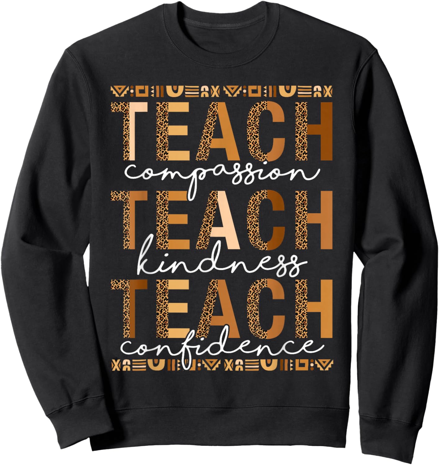 Teach Compassion Kindness Confidence Black History Teacher Sweatshirt - Sweatshirt | Black