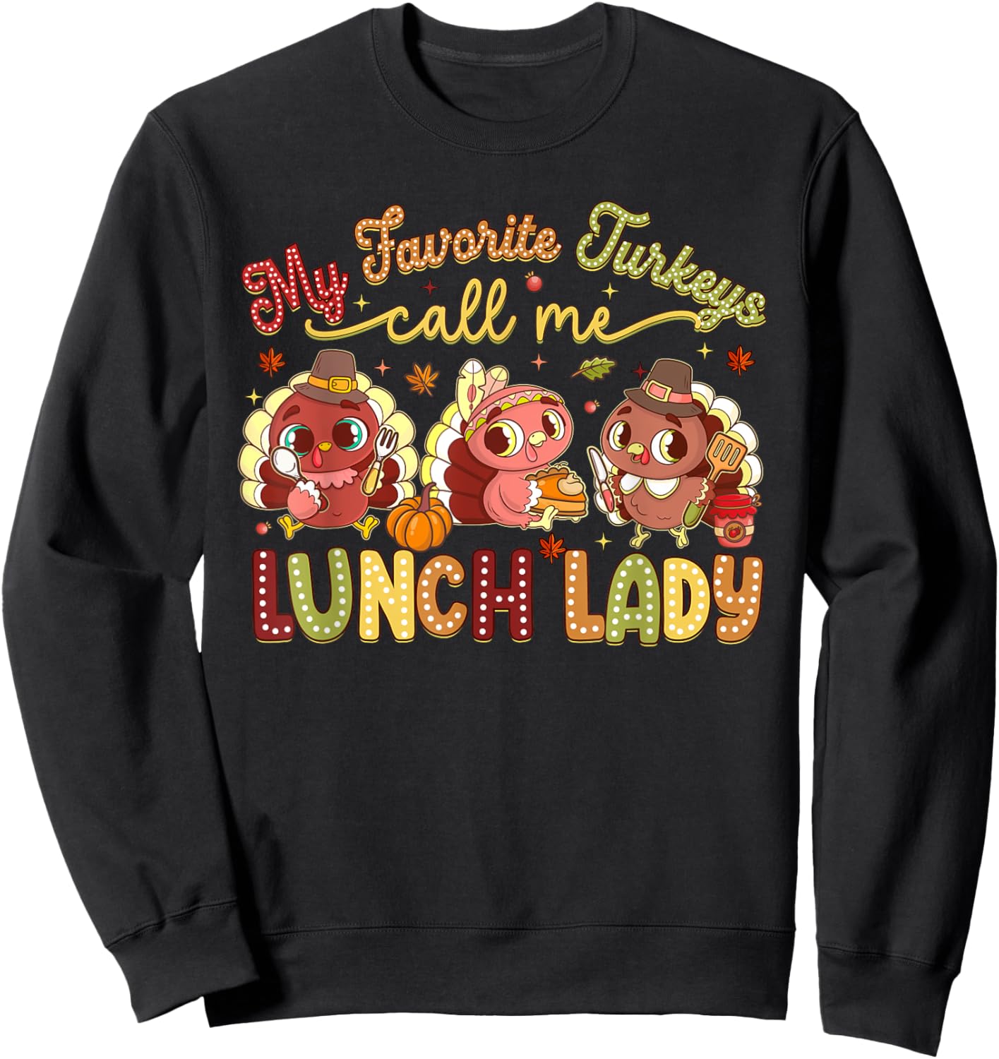 My Favorite Turkeys Call Me Lunch Lady Thanksgiving Day Sweatshirt - Sweatshirt | Black