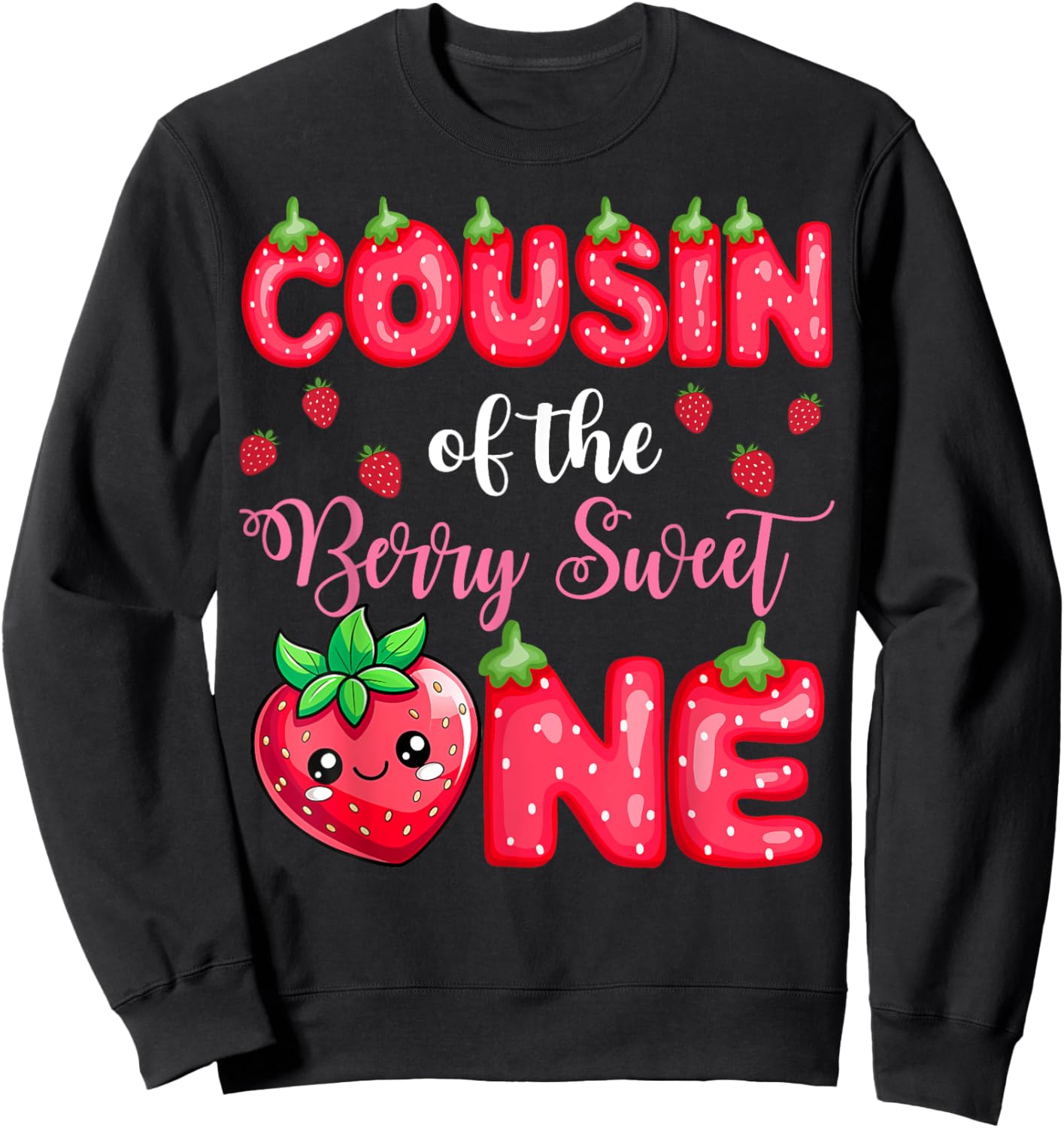 Cousin Of The Berry Sweet One 1St Birthday Strawberry Sweatshirt - Sweatshirt | Black