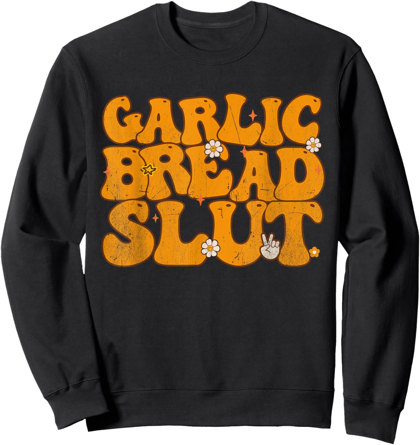 Garlic Bread Slut Funny Groovy Thanksgiving Men Women Sweatshirt - Sweatshirt | Black
