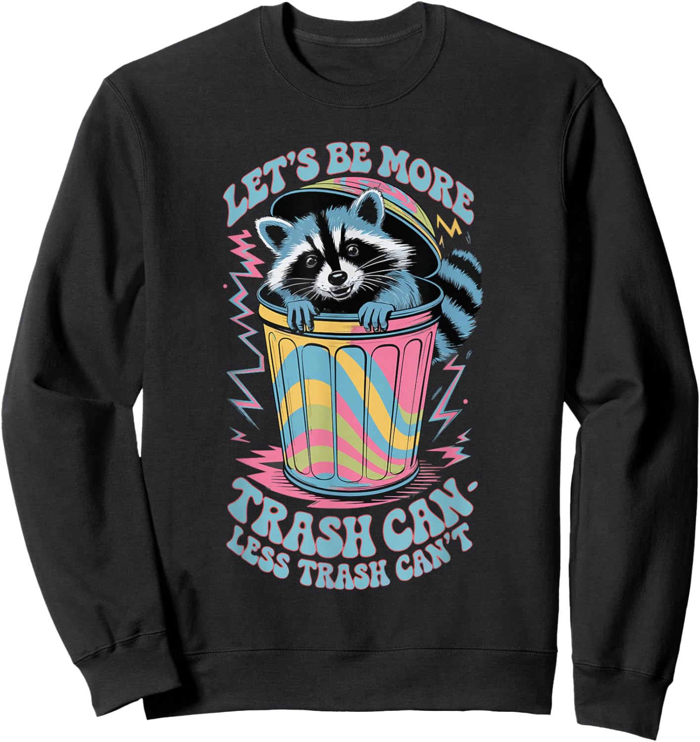Let's Be More Trash Can Less Trash Can't Sweatshirt - Sweatshirt | Black