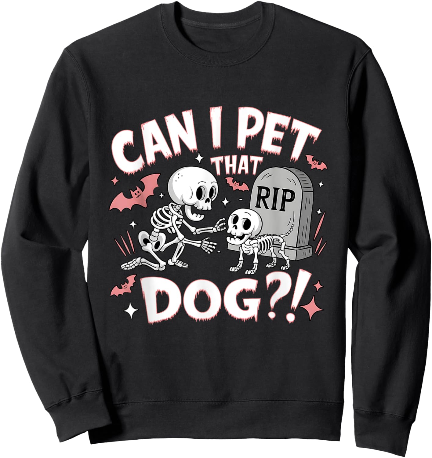 Can I Pet That Dog Skeleton Dog Lover Halloween Cemetery Sweatshirt - Sweatshirt | Black