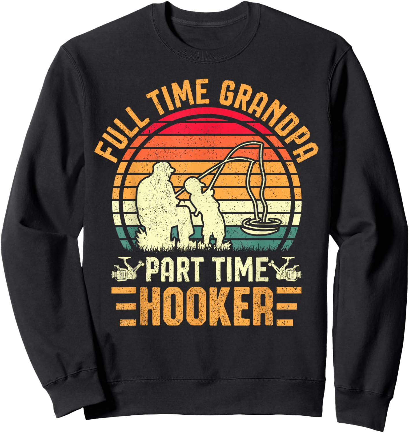 Fishing Fisherman Grandpa Full Time Grandpa Part Time Hooker Sweatshirt - Sweatshirt | Black