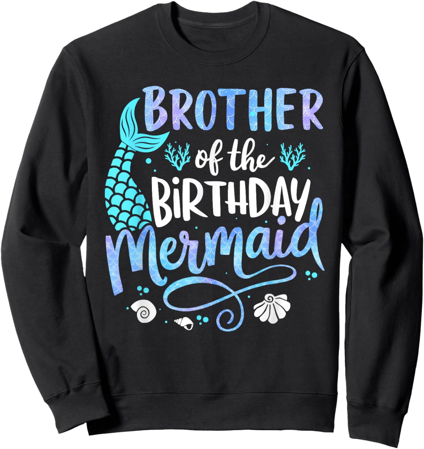 Brother Of The Birthday Mermaid Matching Family Party father Sweatshirt - Sweatshirt | Black