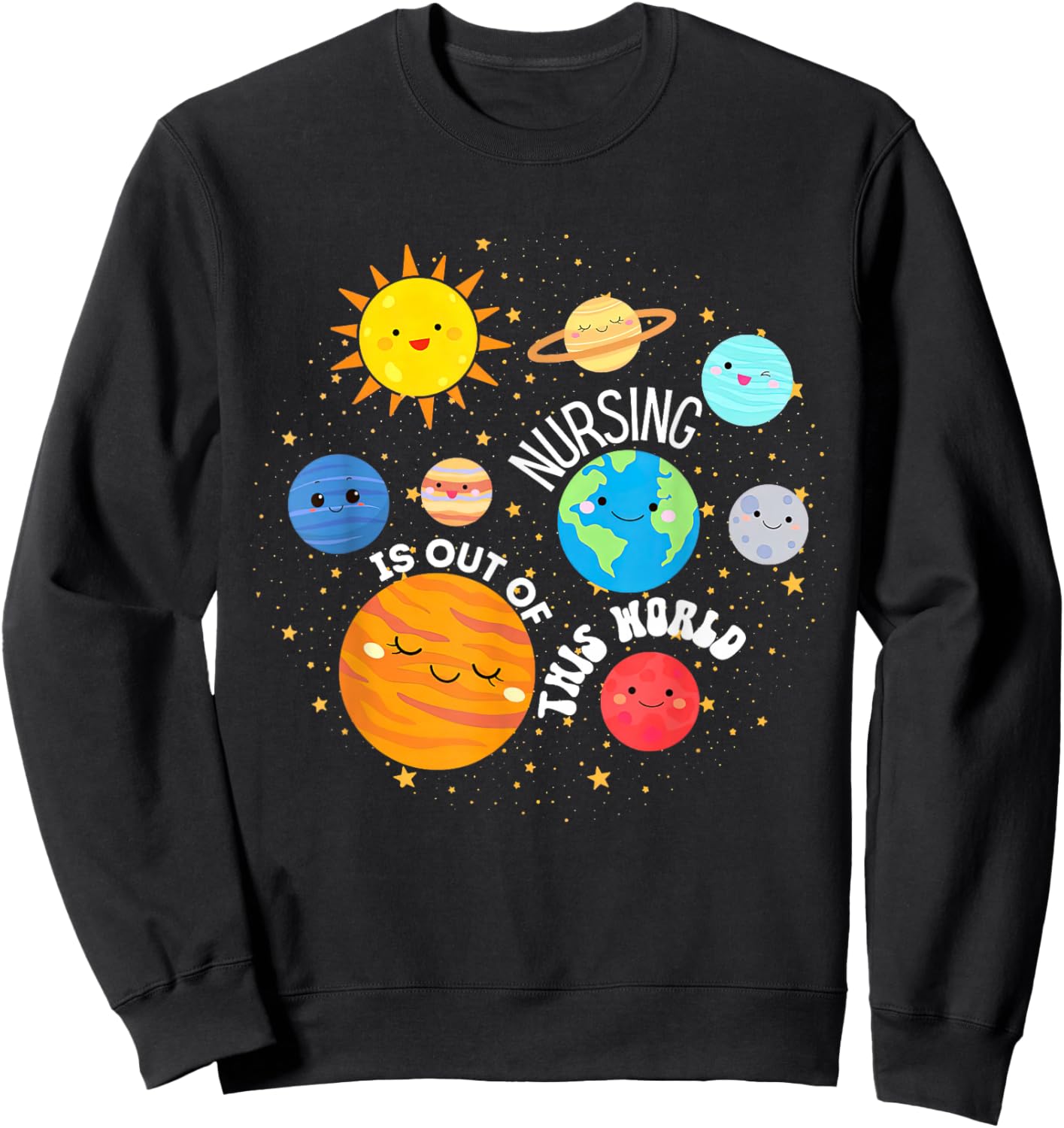 Nursing Is Out Of This World Outer Space Nurse Appreciate Sweatshirt - Sweatshirt | Black