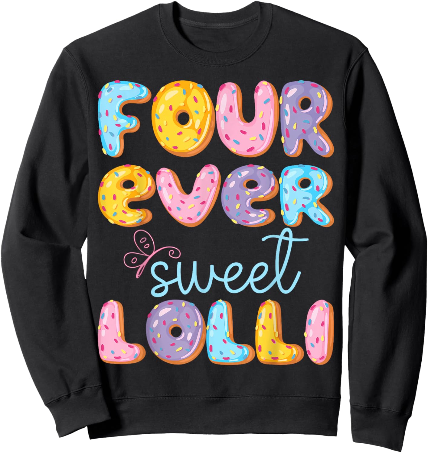 Four Ever Sweet Lolli 4Th Birthday Kids Donut Lover Sweatshirt - Sweatshirt | Black
