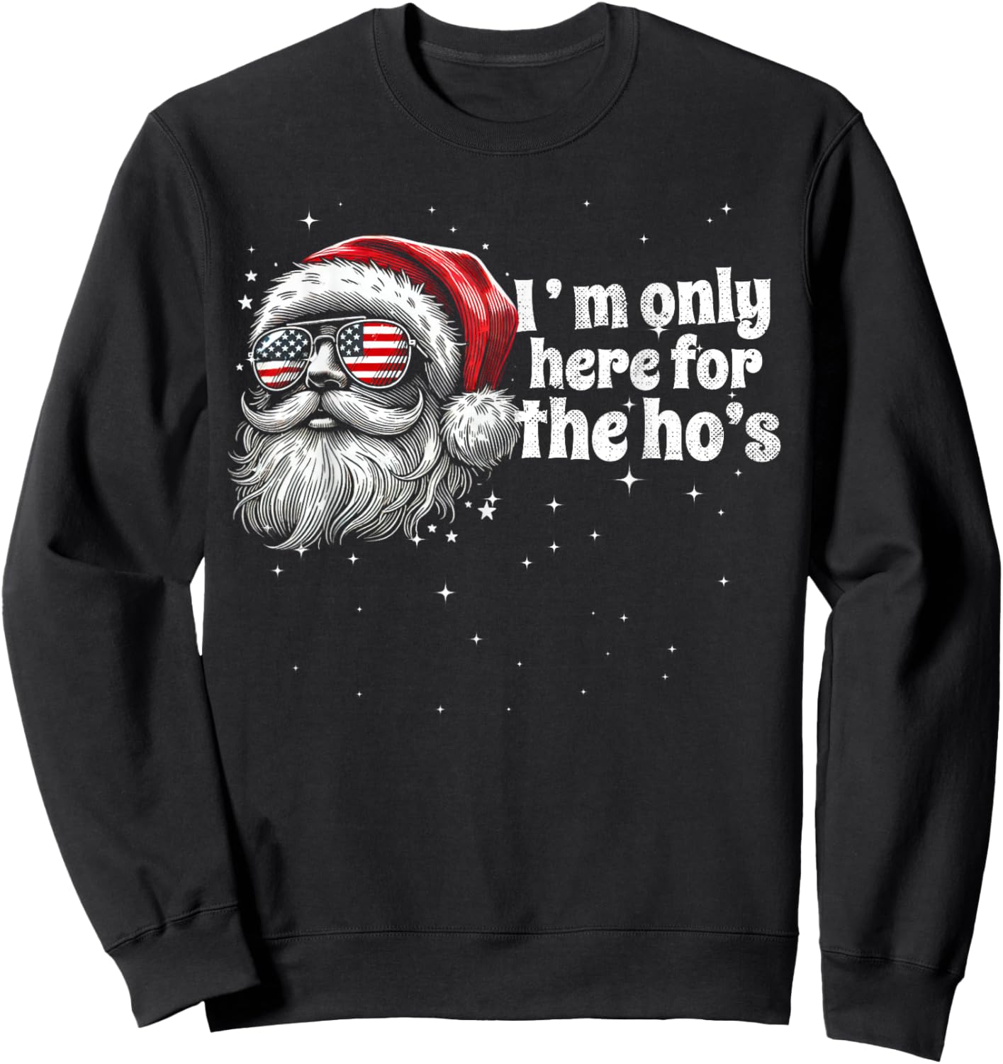 Funny Santa Face Im Only Here For Hos USA Flag Sunglasses Sweatshirt - Sweatshirt | Black