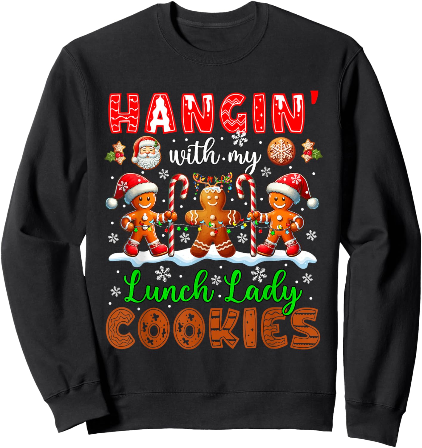 Hangin' With My Lunch Lady Cookies Xmas Job Gingerbreads Sweatshirt - Sweatshirt | Black