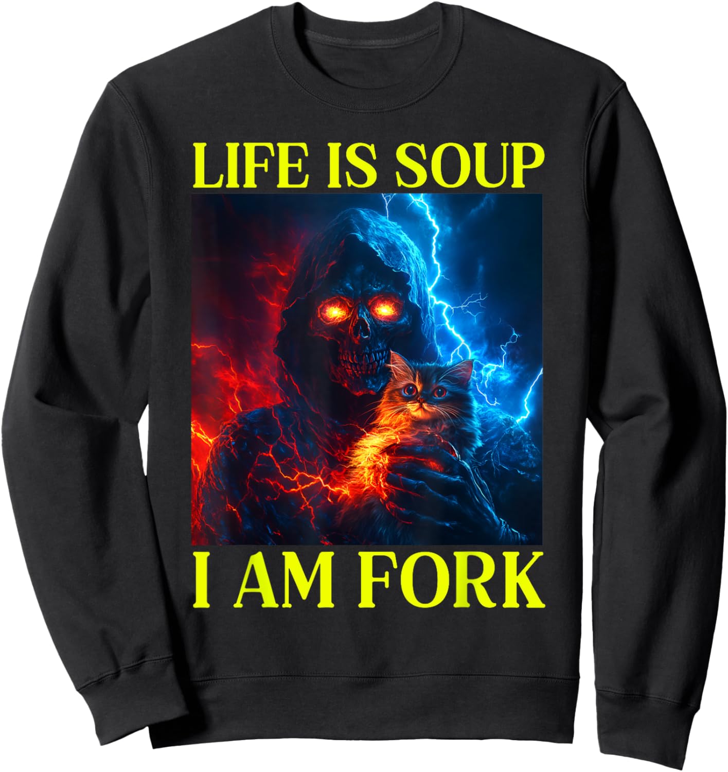 Life Is Soup I Am Fork Oddly Specific Dank Meme Sweatshirt - Sweatshirt | Black