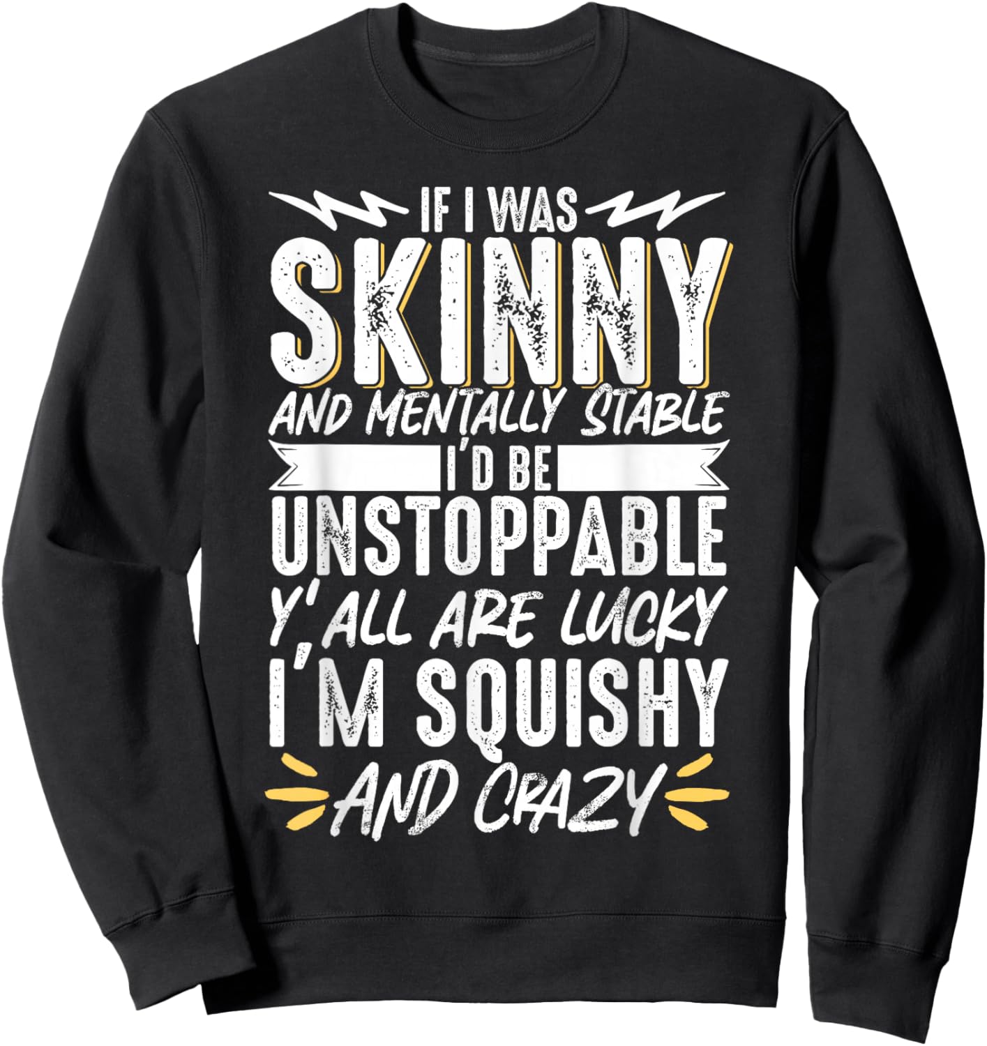 If I Was Skinny And Mentally Squishy And Crazy Sweatshirt - Sweatshirt | Black