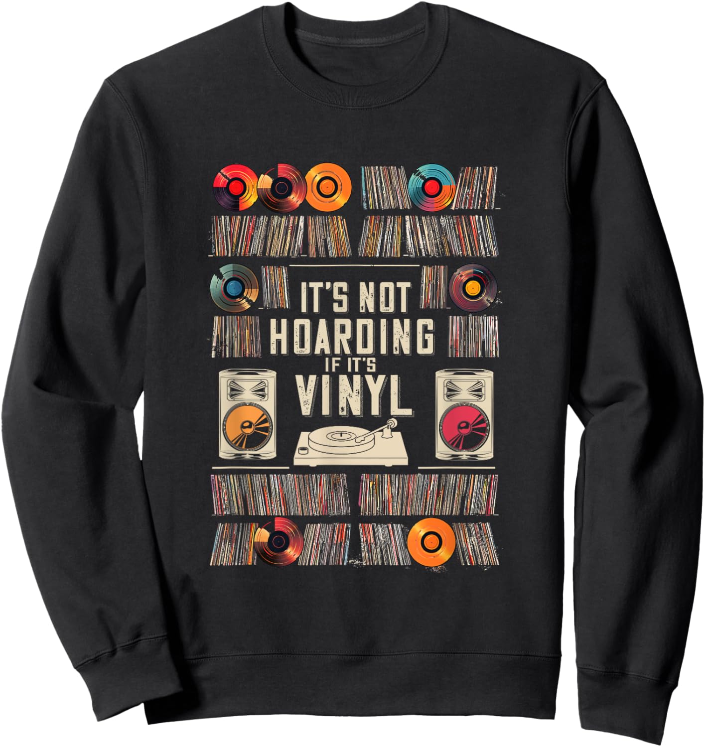 It's Not Hoarding If It's Vinyl Funny Vinyl Records Lover Sweatshirt - Sweatshirt | Black