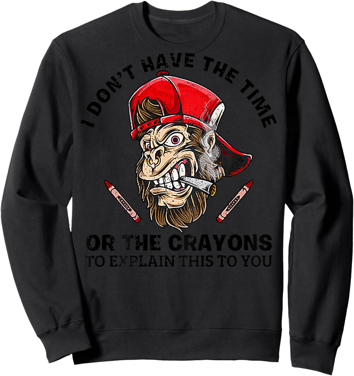 I Don't Have The Time Or The Crayons To Explain This (back) Sweatshirt - Sweatshirt | Black