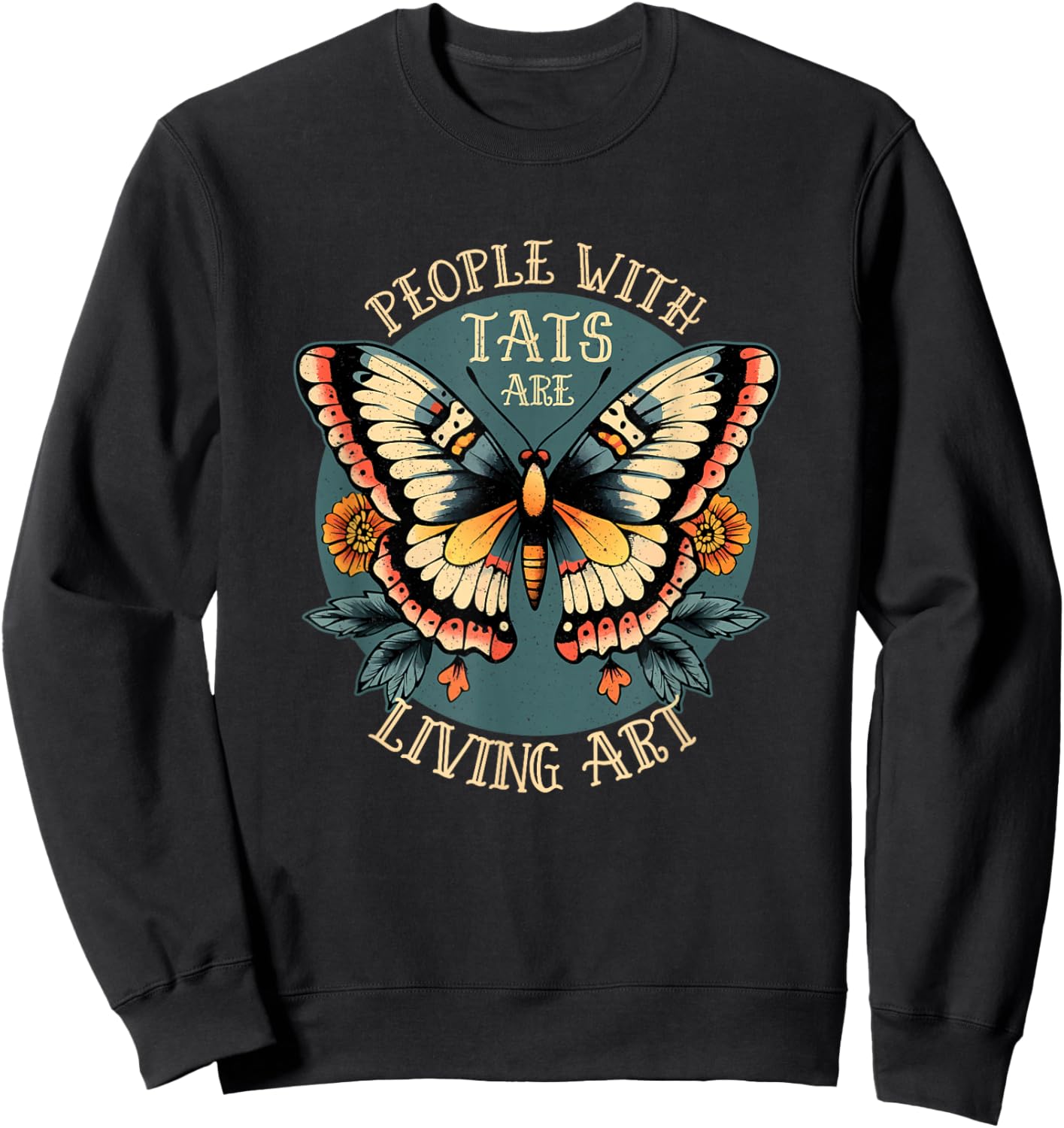 People with Tattoos are Art – Celebrate Body Art Culture Sweatshirt - Sweatshirt | Black
