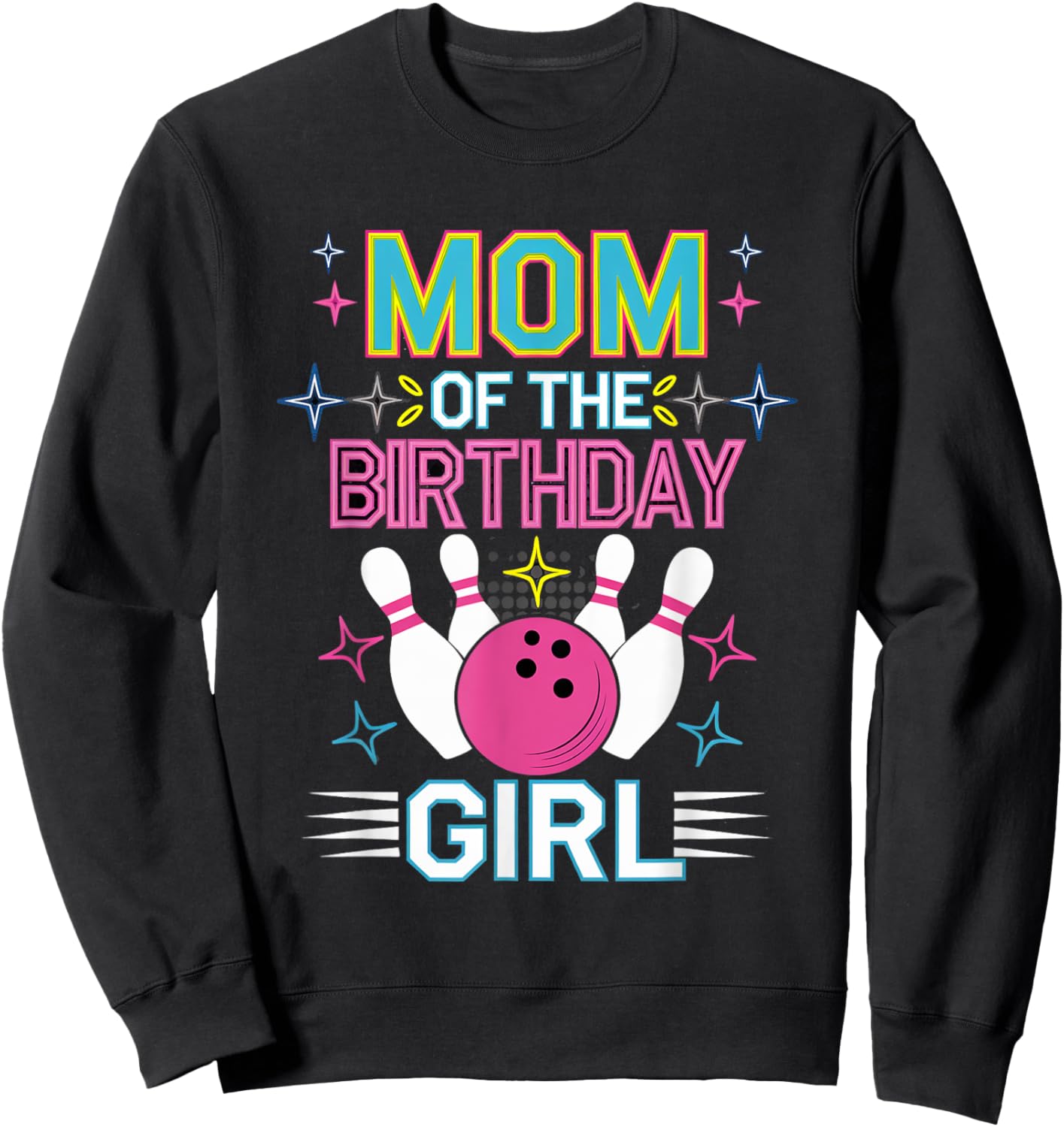 Bowling Birthday Girl Mom Of The Birthday Girl Bowling Sweatshirt - Sweatshirt | Black