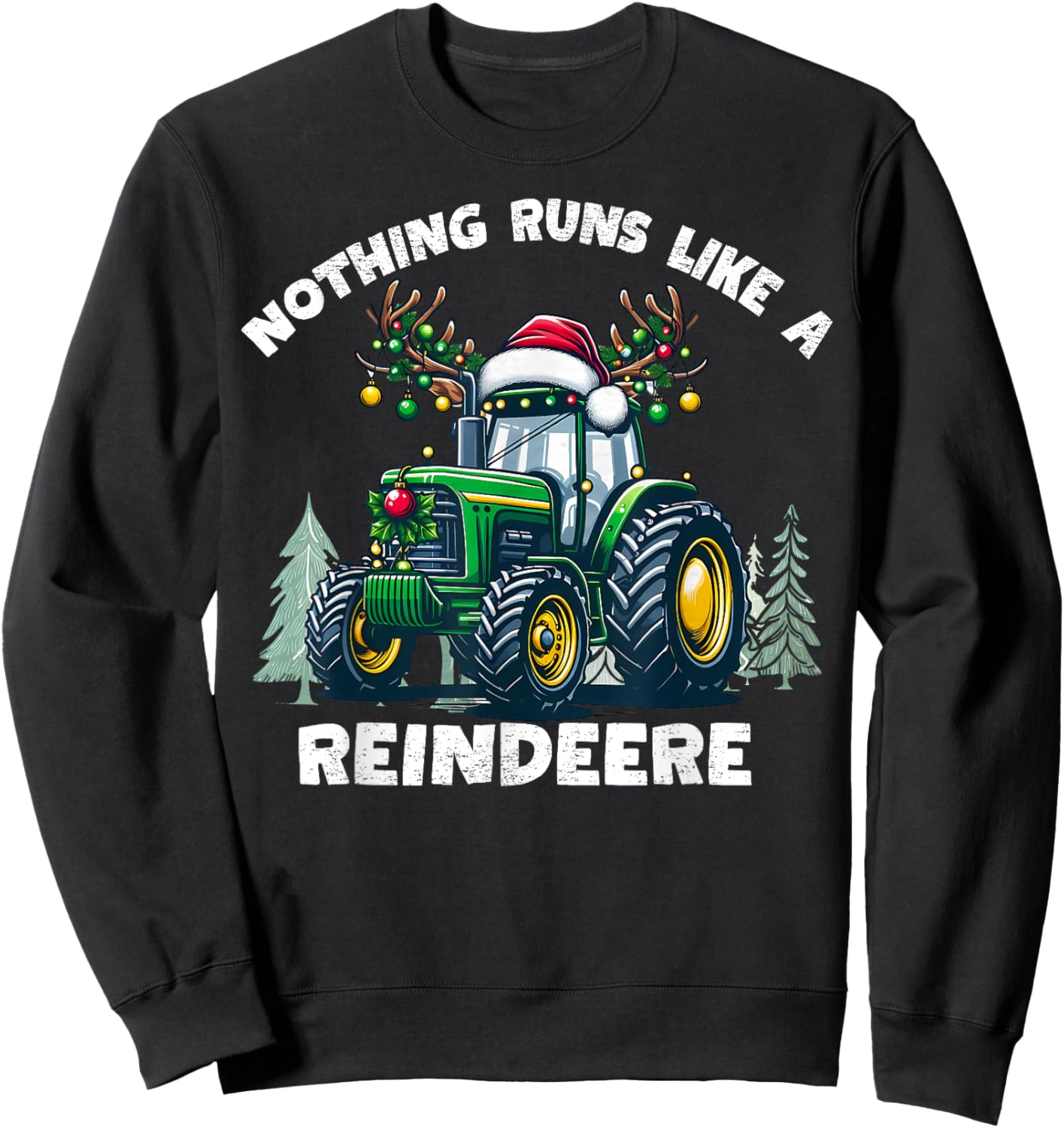 Nothing Runs Like A Reindeere Christmas Tractor Reindeer Sweatshirt - Sweatshirt | Black
