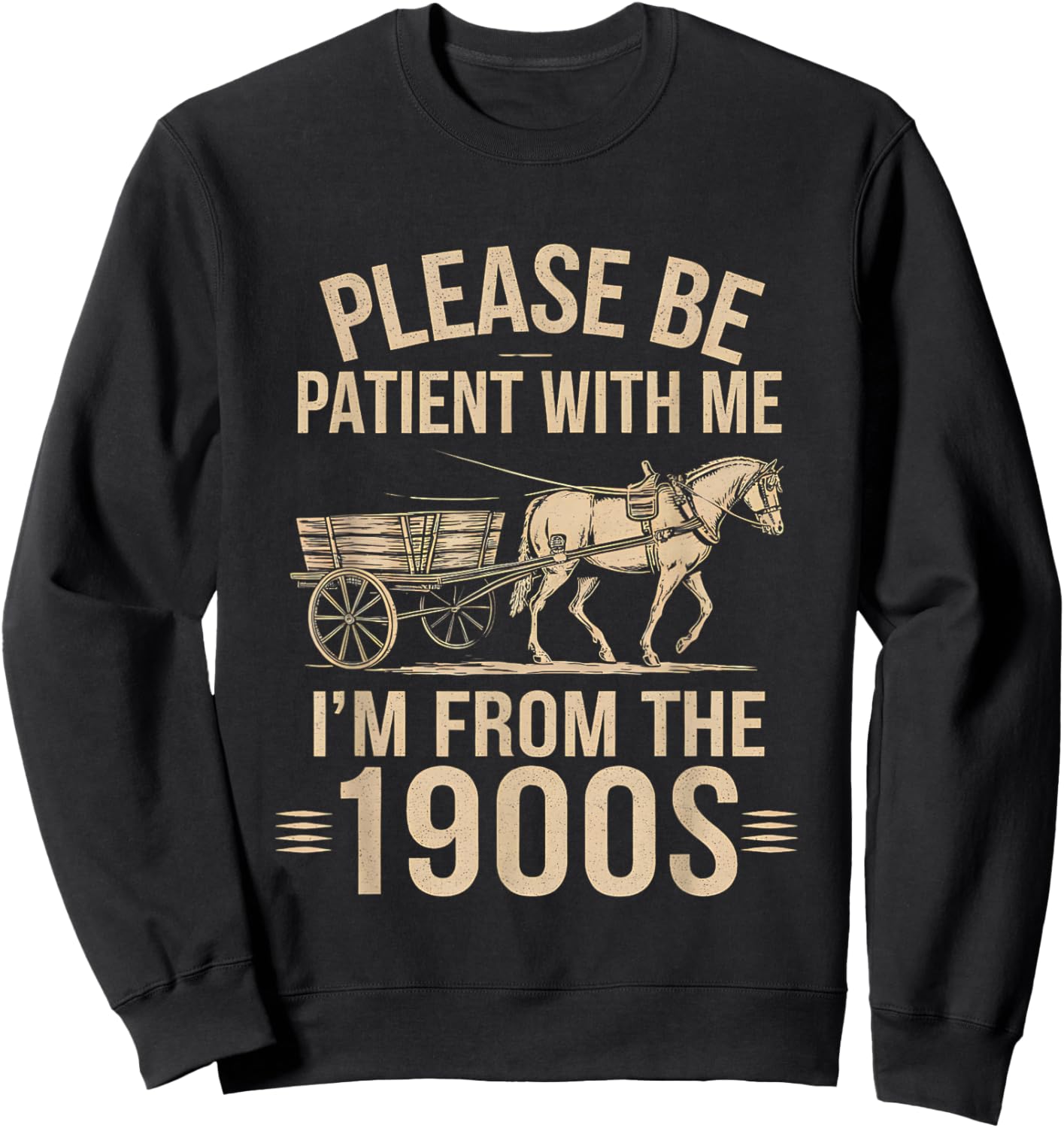 Please Be Patient With Me I'm From the 1900's Trendy Vintage Sweatshirt - Sweatshirt | Black