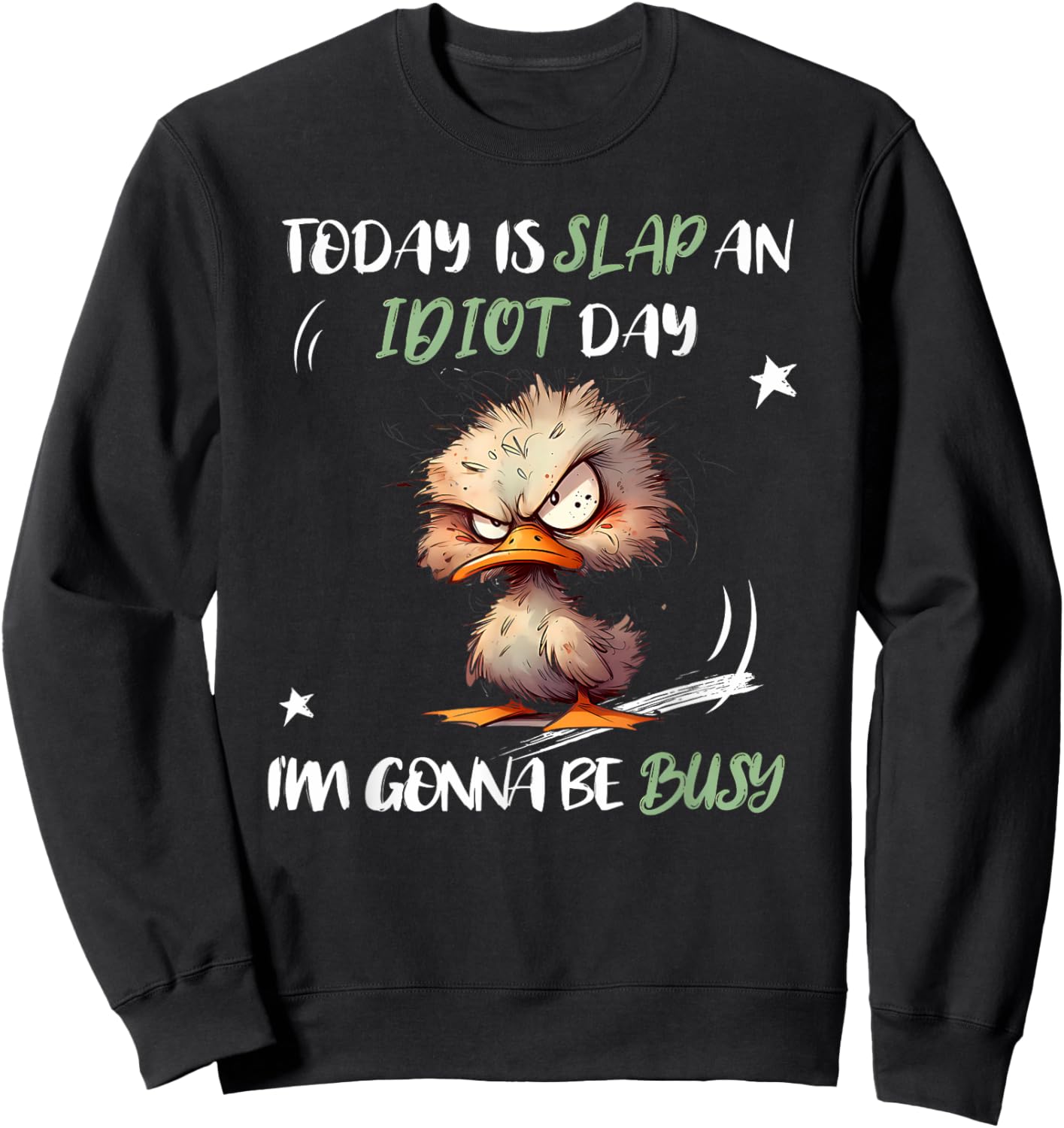 Today Is Slap An Idiot Day I'm Gonna Be Busy Funny Quote Sweatshirt - Sweatshirt | Black